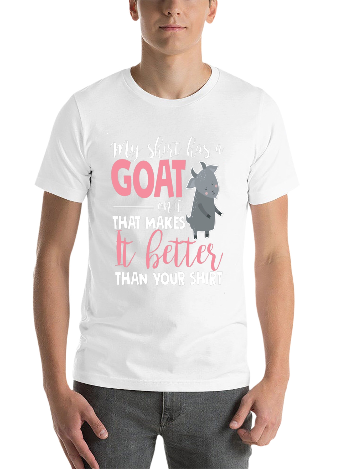 Goat T-Shirt: My Shirt Has A Goat On It  - 14