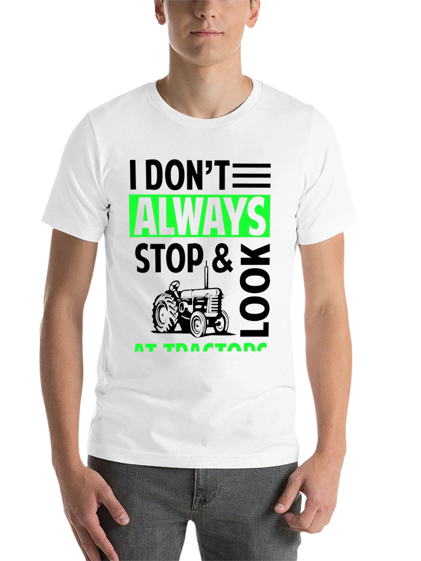 I Don't Always Stop & Look at Tractors Black T-Shirt - 14