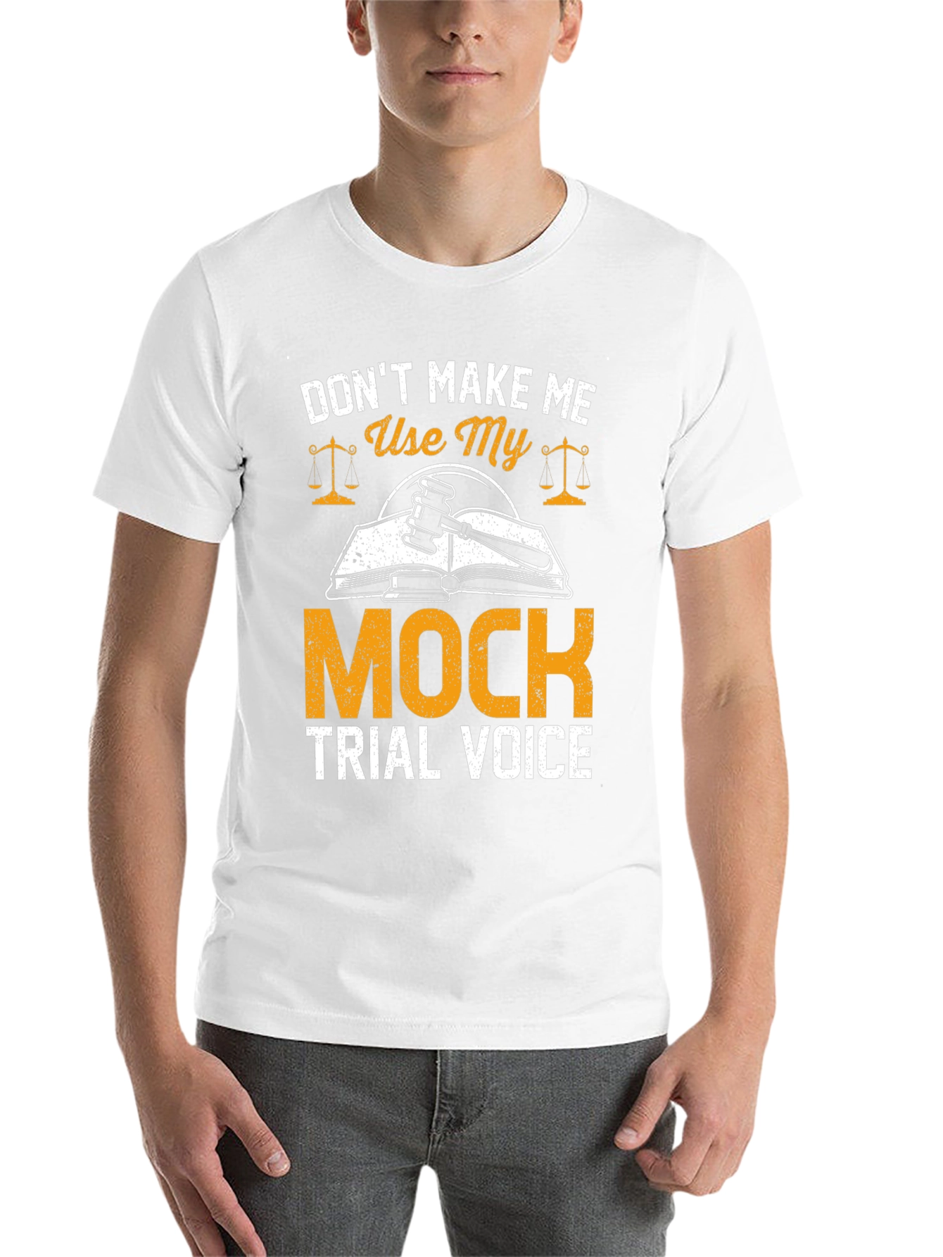 Don't Make Me Use My Mock Trial Voice T-Shirt - 14