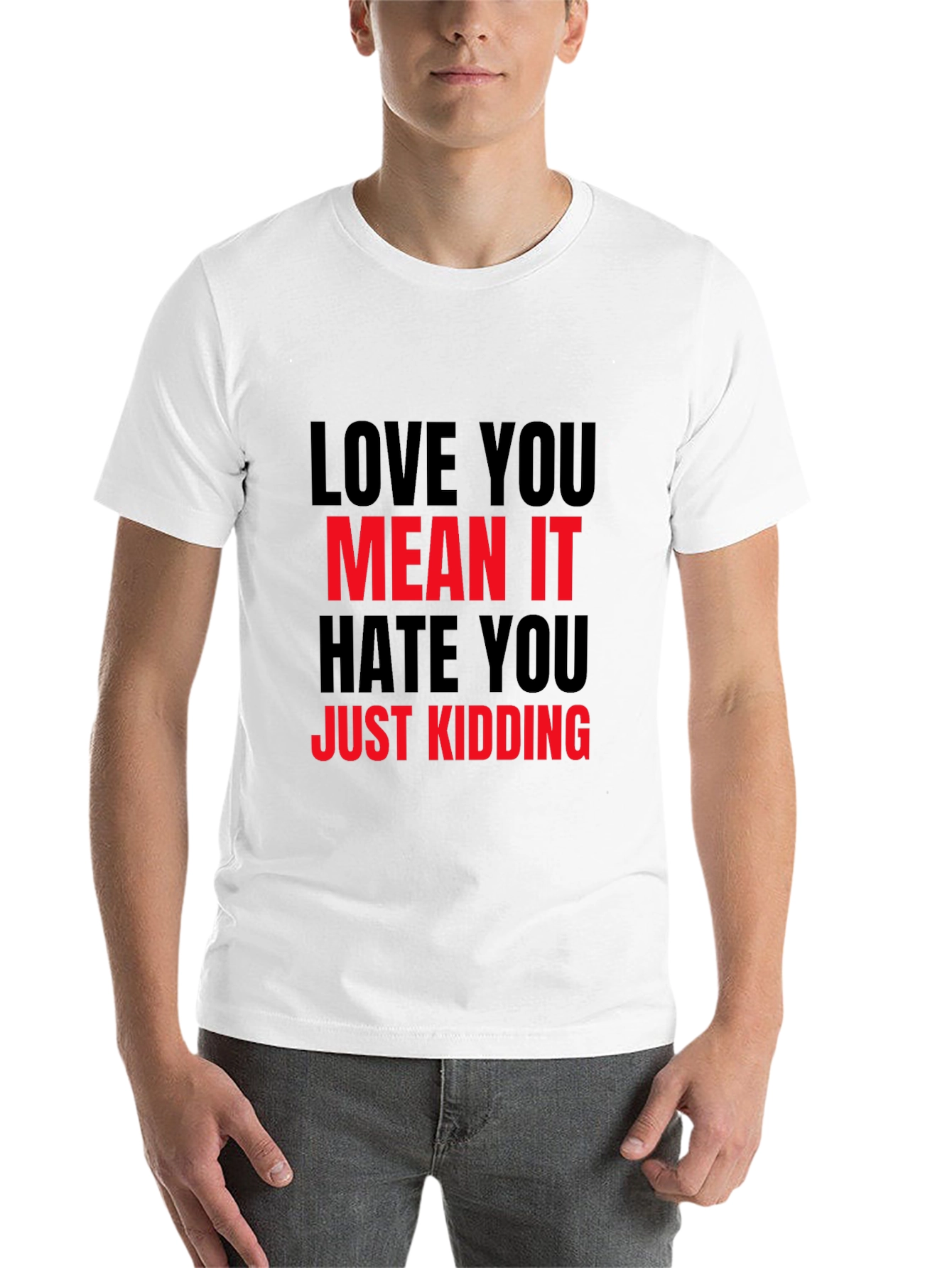 Black Love You Mean It Sarcastic Graphic Tee view 14