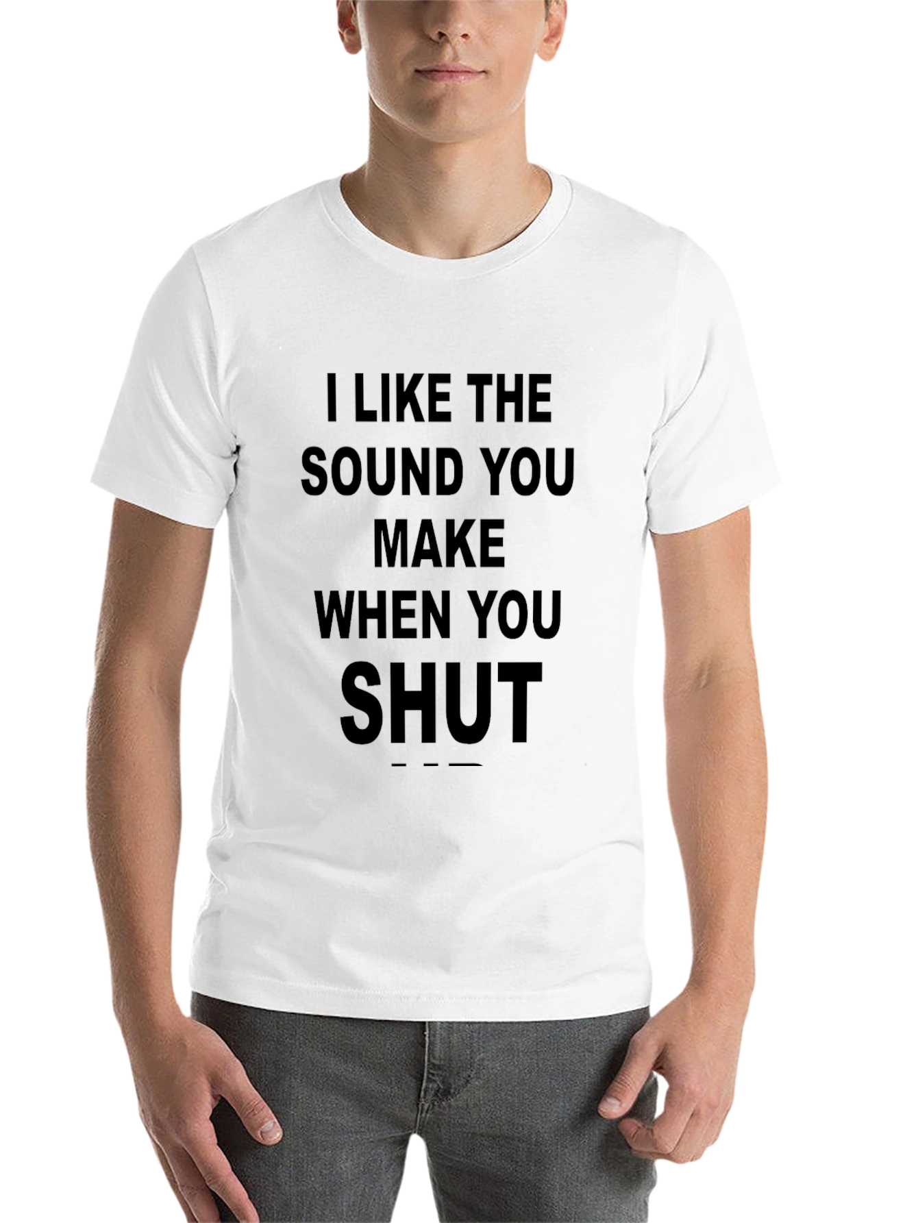 Black I Like the Sound You Make When You Shut Up T-Shirt view 14
