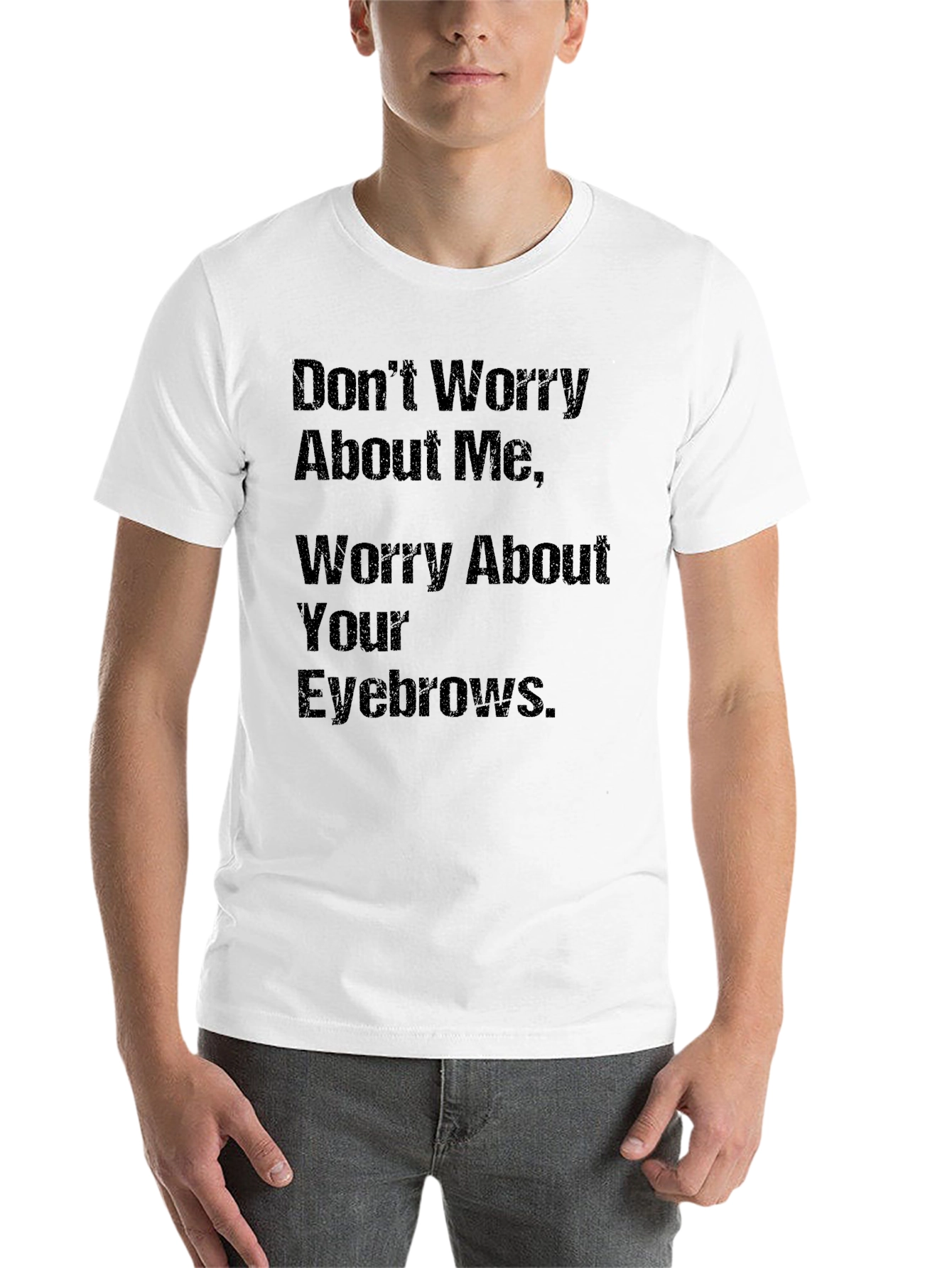 Black Humorous Slogan T-Shirt: Worry About Your Eyebrows view 14
