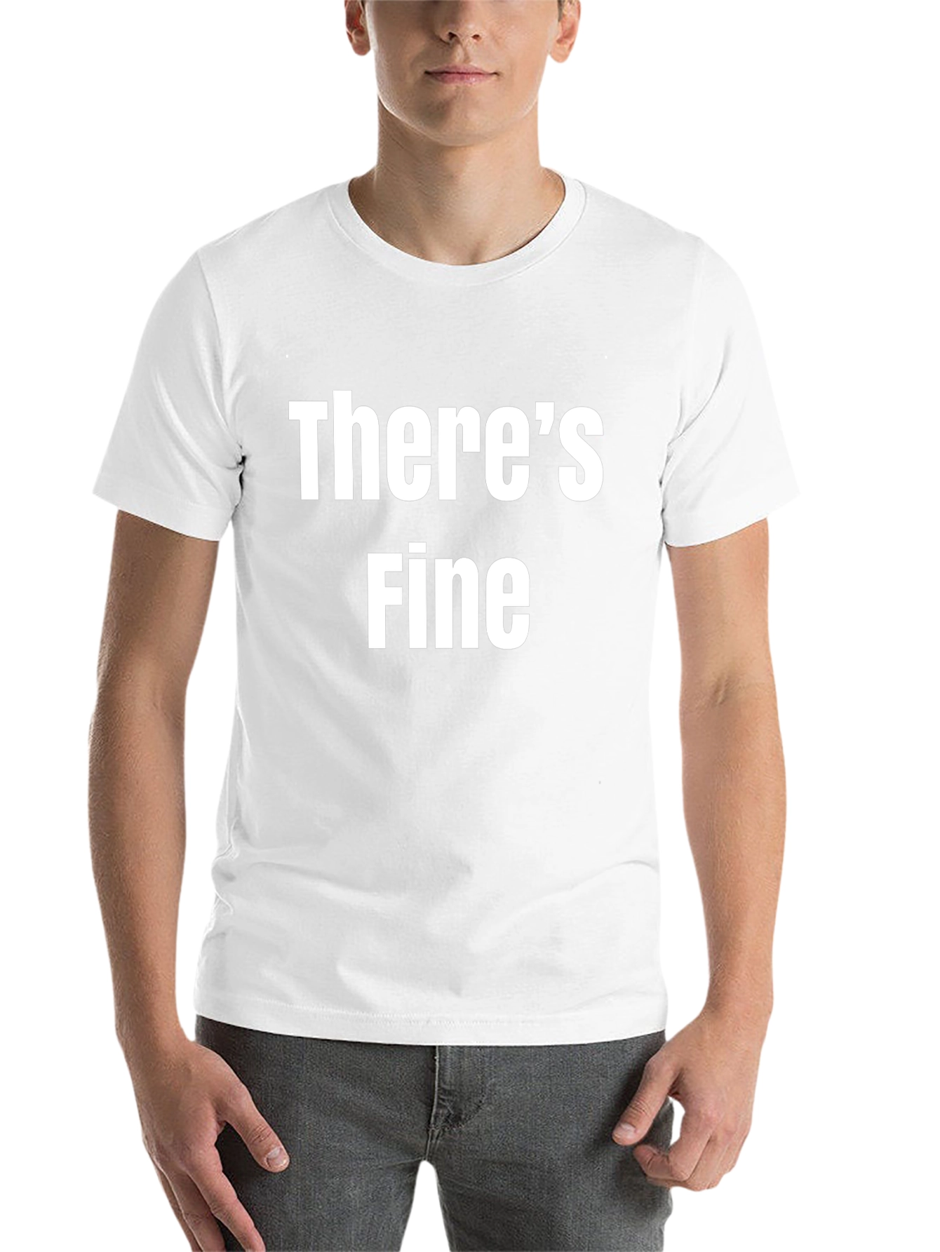 Black There's Fine Funny Sarcastic Graphic T-Shirt view 14
