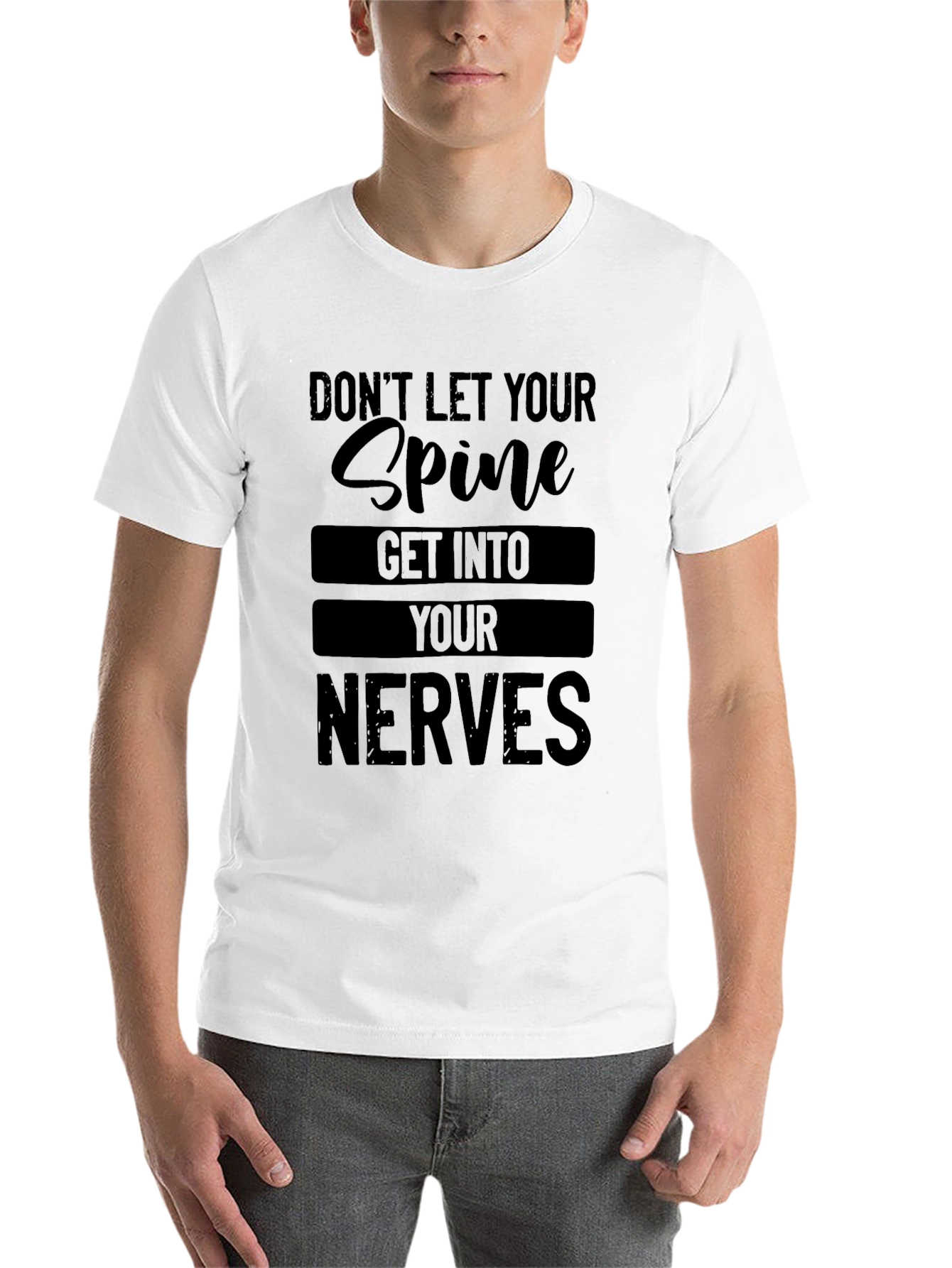 Black Don't Let Your Spine Get Into Your Nerves T-Shirt view 14