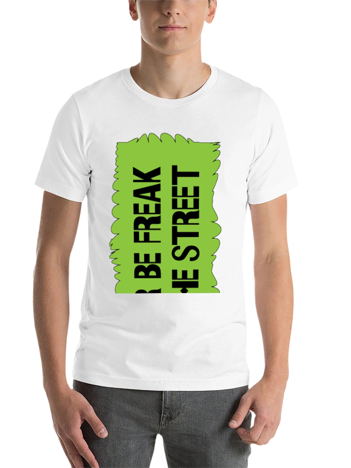Black Be Freak the Street T-Shirt, Green Text Design view 14