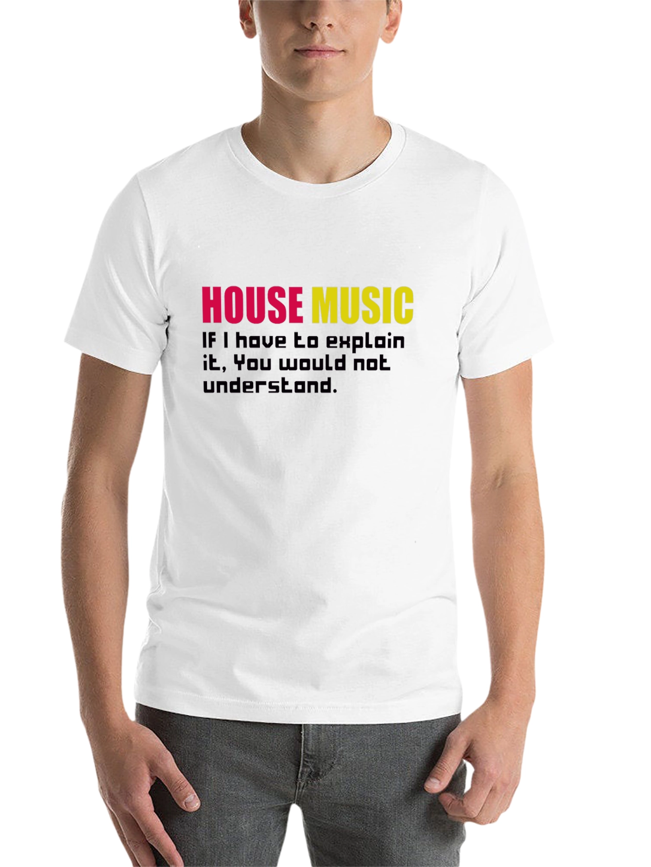 Black House Music T-Shirt - If You Have to Explain It view 14