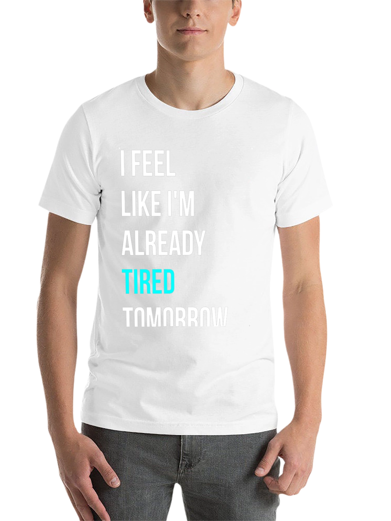 Black I Feel Like I'm Already Tired Tomorrow T-Shirt view 14