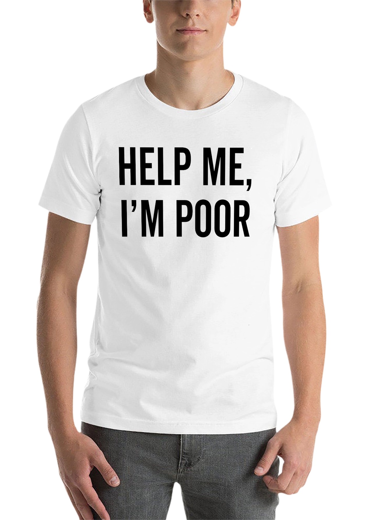 Black Help Me, I'm Poor Funny T-Shirt view 14
