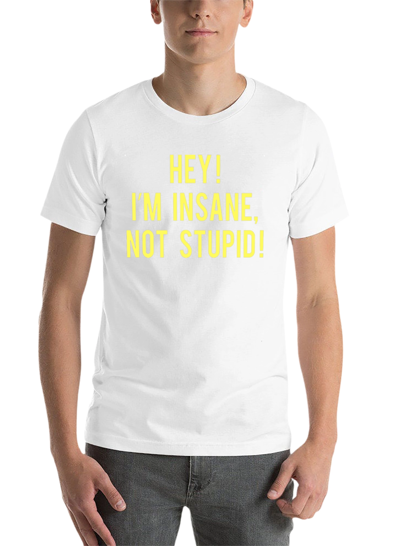 Black Hey! I'm Insane, Not Stupid! - Novelty T-Shirt view 14