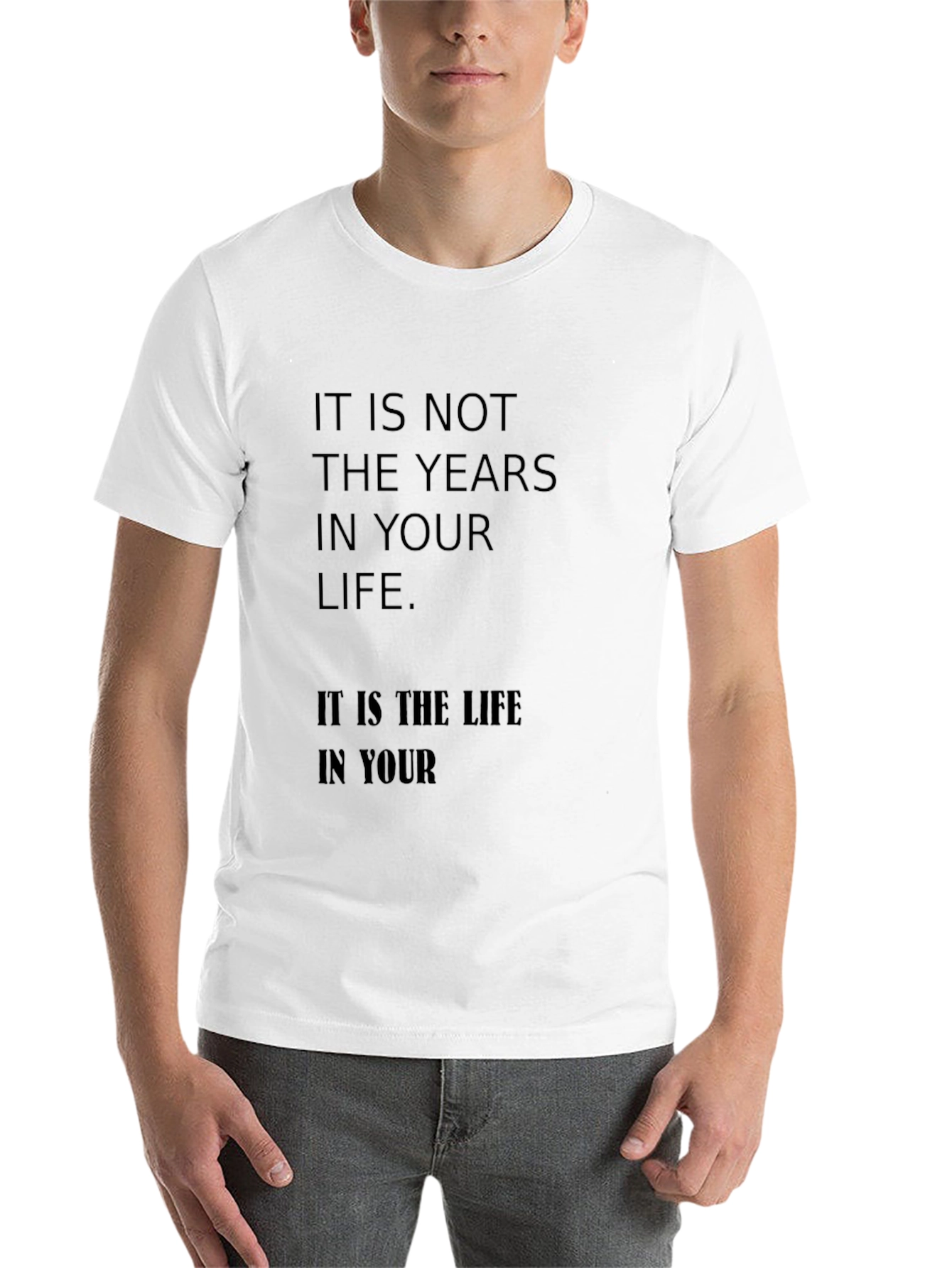 Black Inspirational Quote T-Shirt: It is not the years in your life view 14