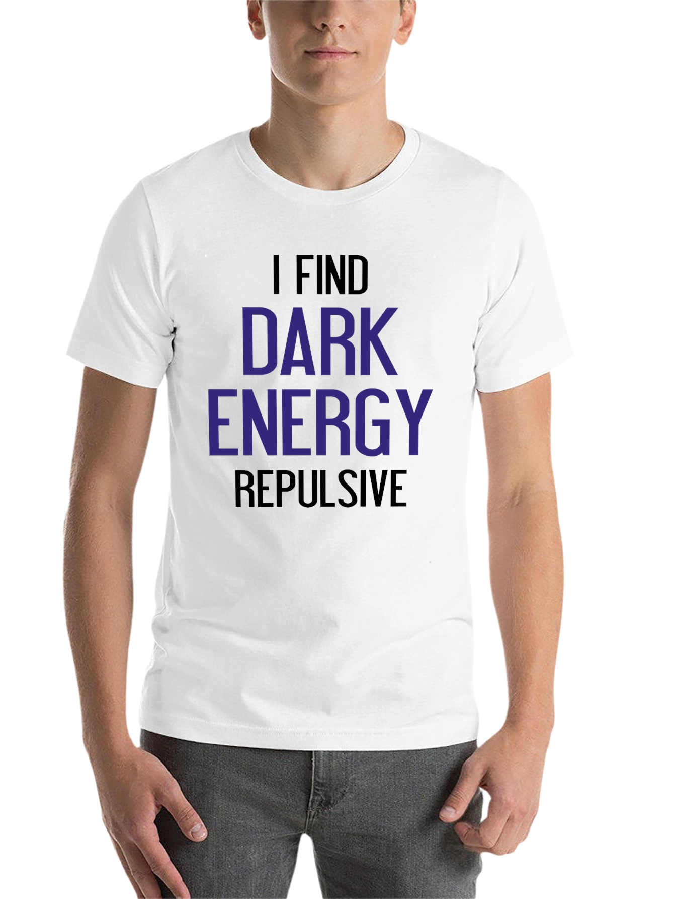 Black I Find Dark Energy Repulsive T-Shirt view 14