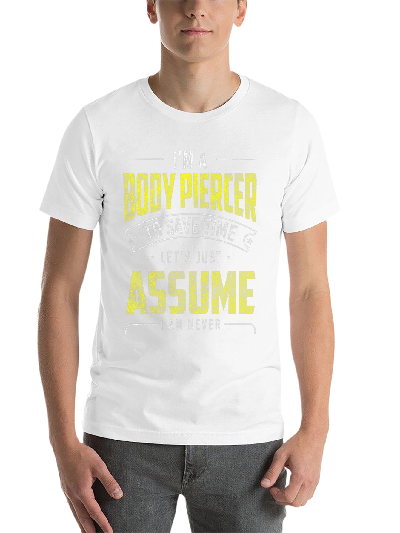 Black Body Piercer Funny T-Shirt: Save Time, Assume I'm Never Wrong view 14