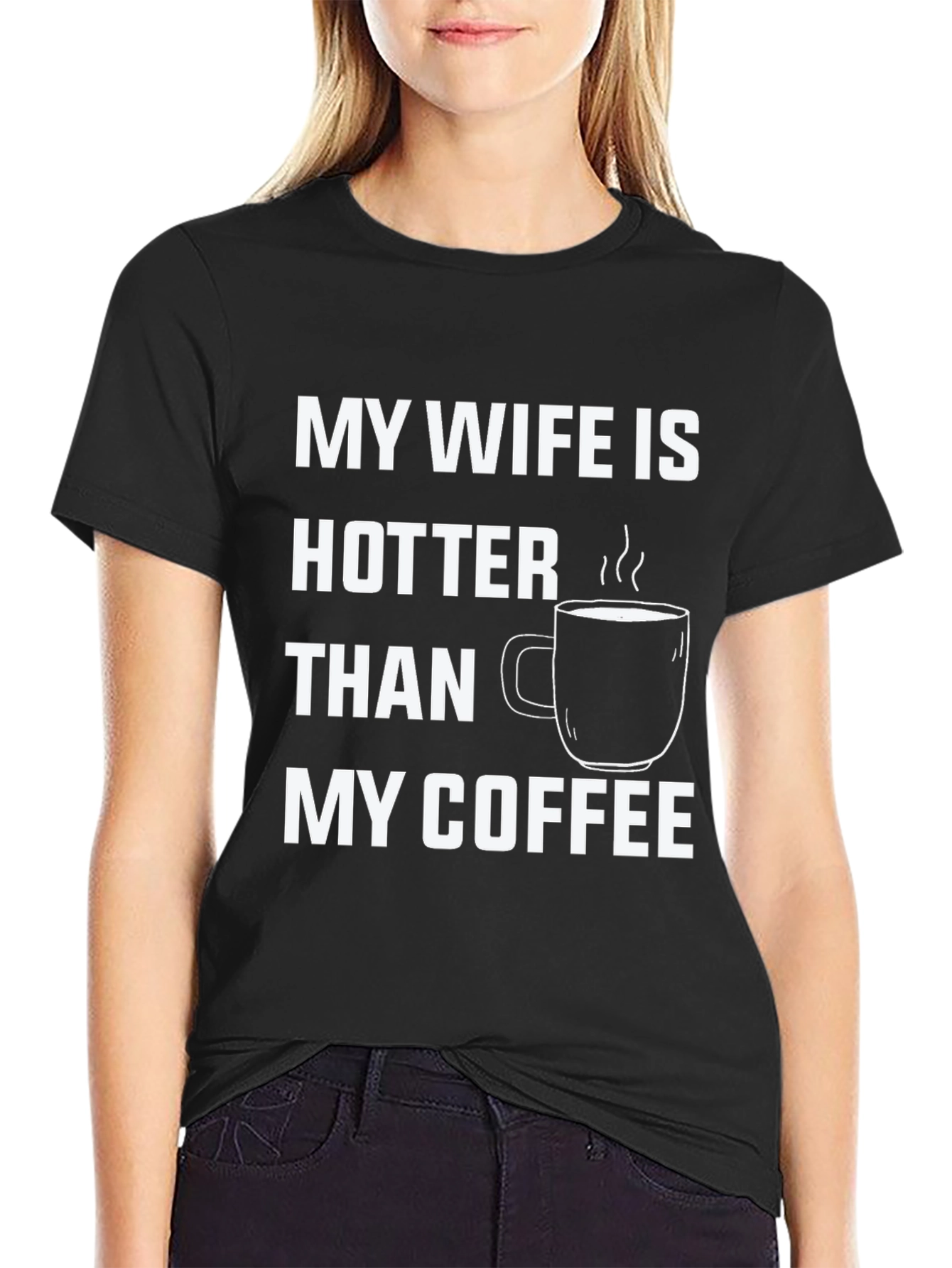 Black Funny "My Wife is Hotter Than My Coffee" T-Shirt view 2