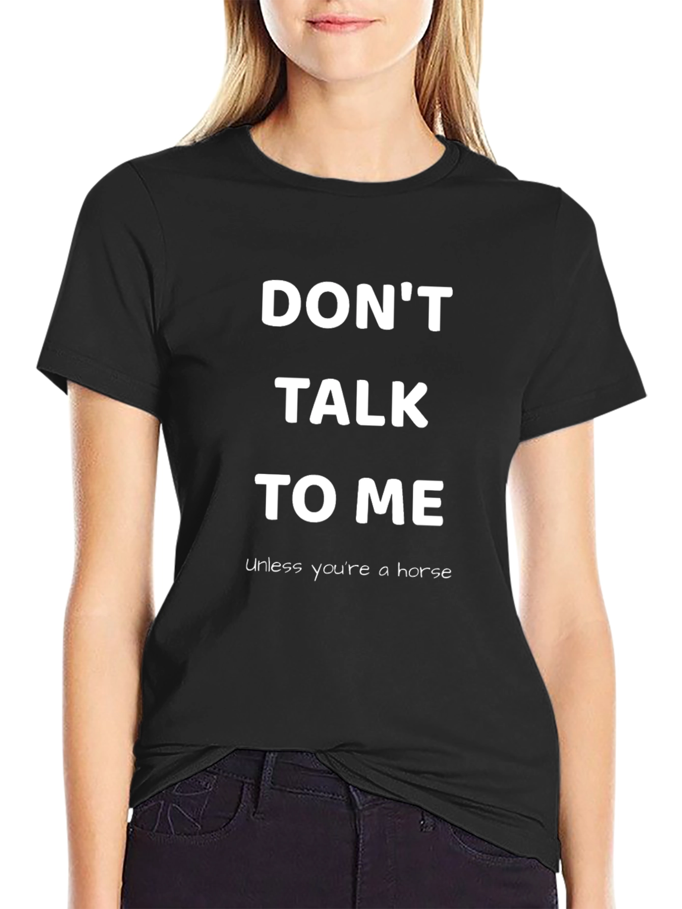 Black Don't Talk To Me T-Shirt - Unless You're a Horse view 2