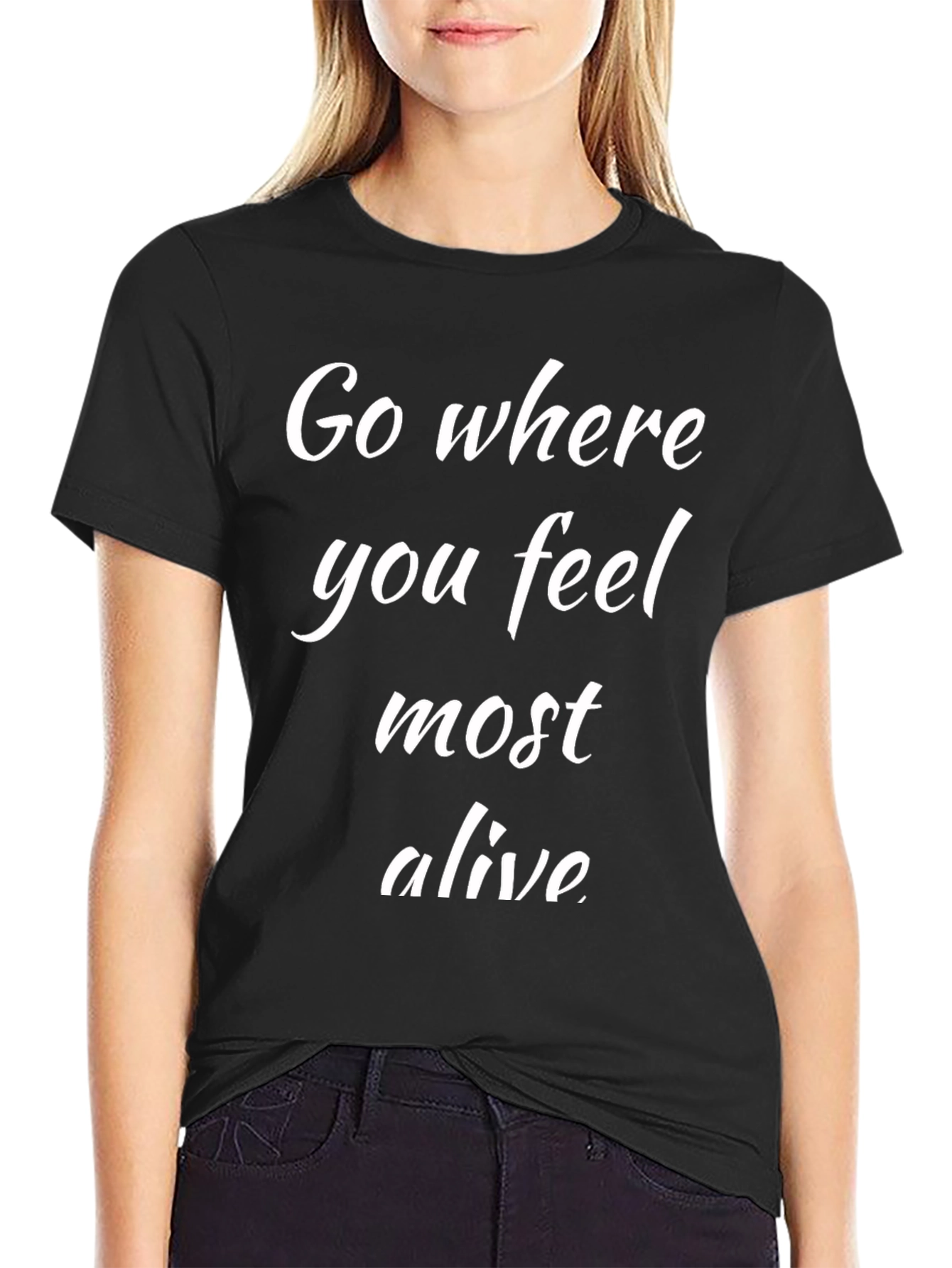 Black Go Where You Feel Most Alive Black T-Shirt view 2