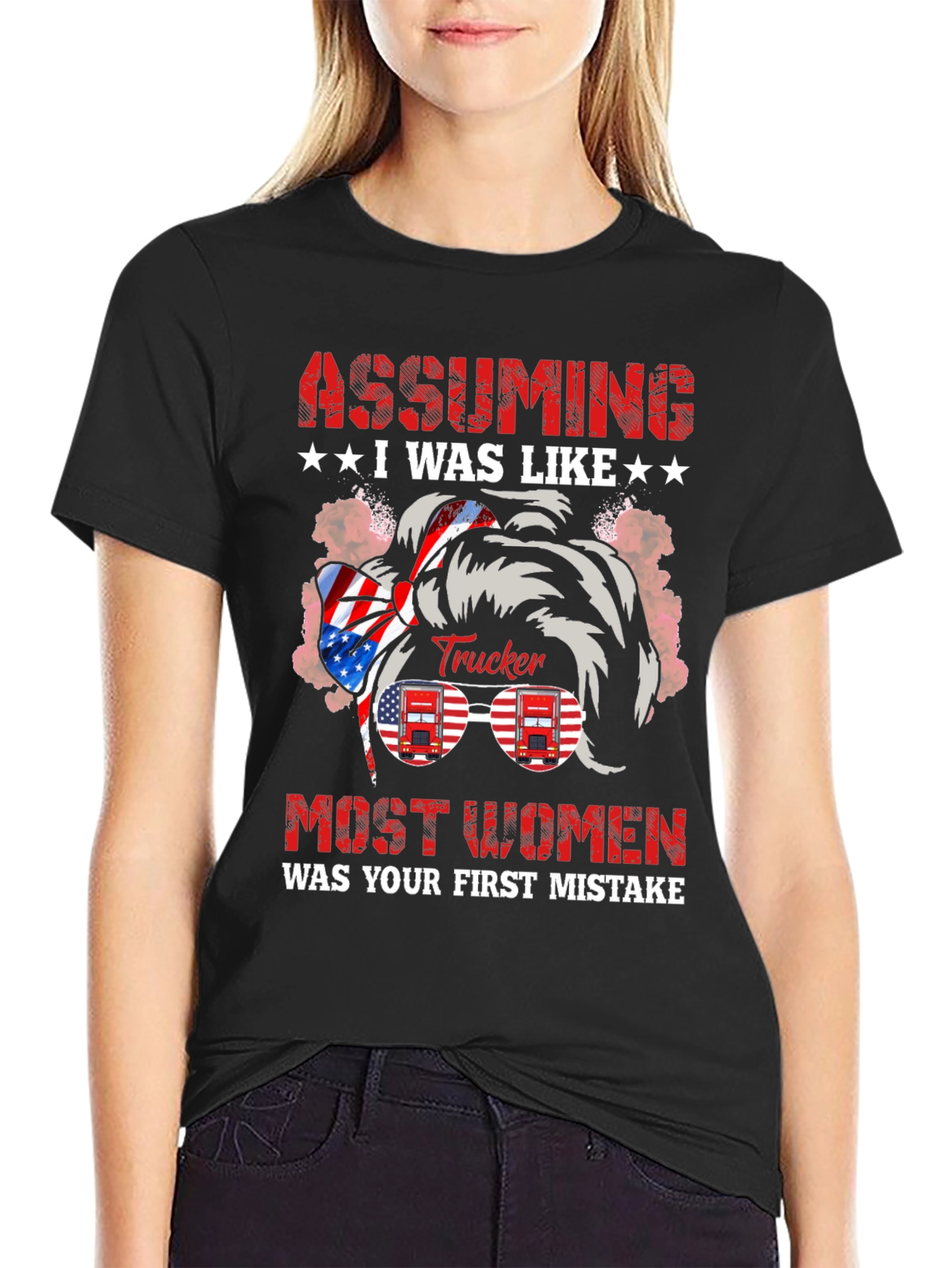 Black Assuming I Was Like Most Women Trucker T-Shirt view 2
