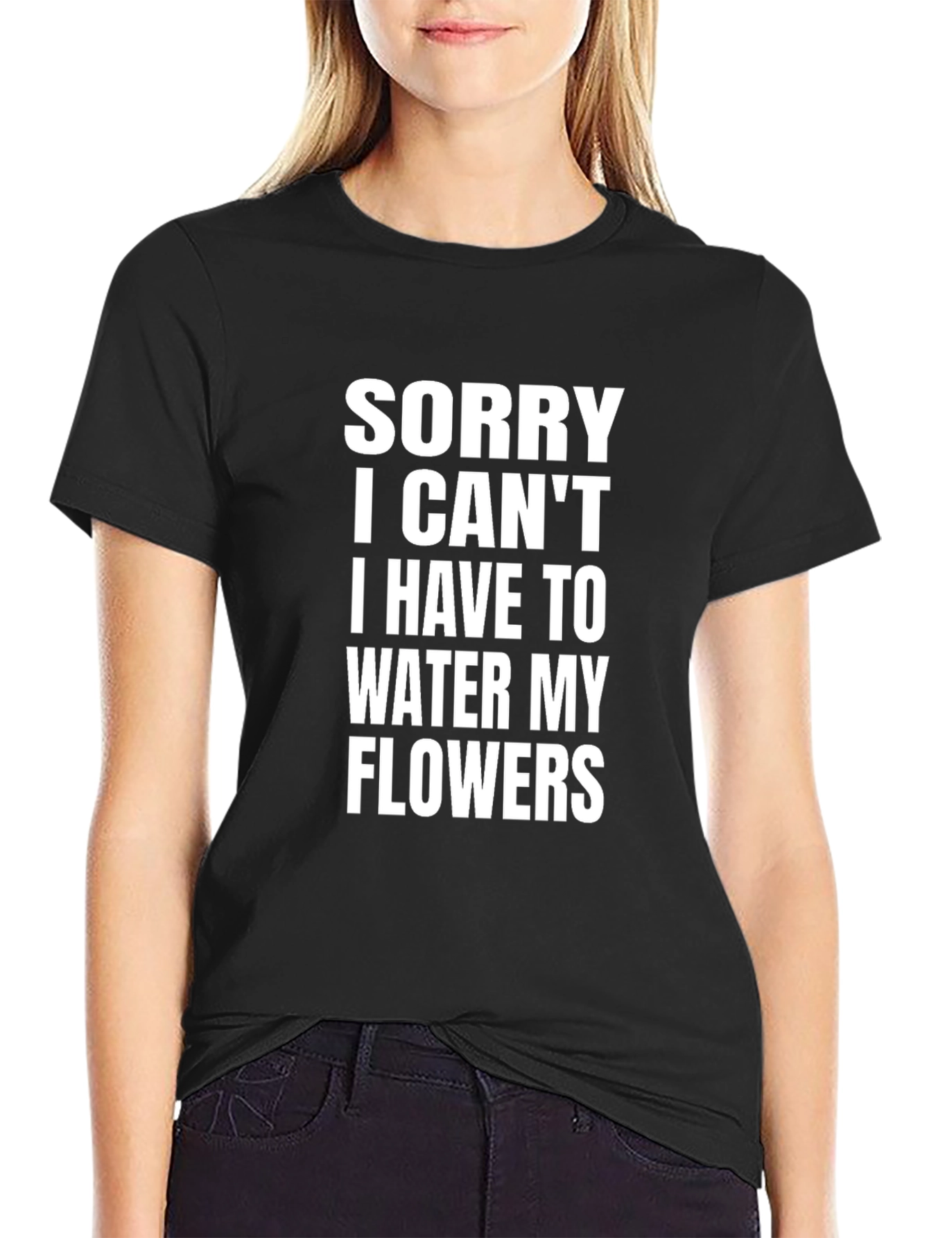 Black Sorry I Can't Water My Flowers T-Shirt view 2