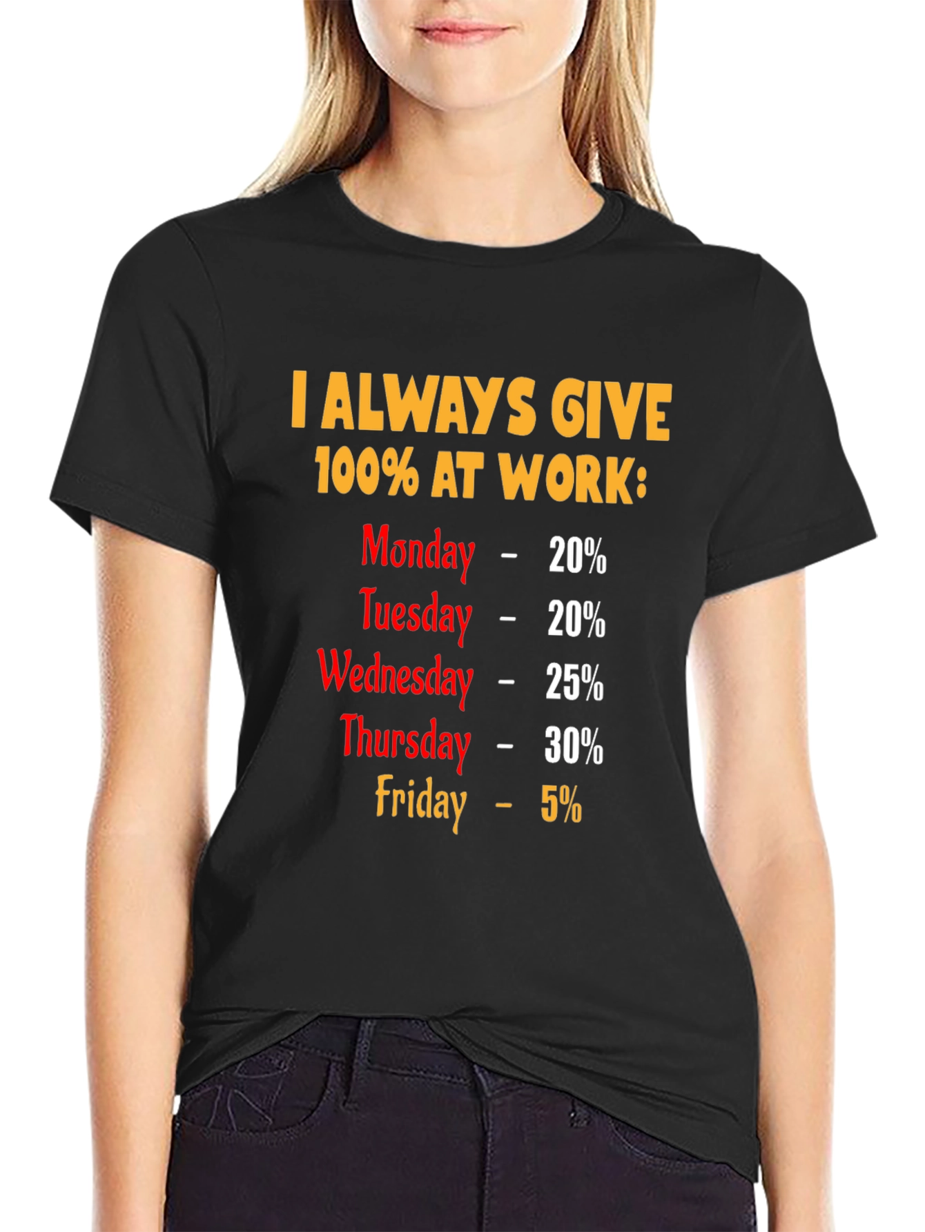 Black Funny Work Week T-Shirt - I Always Give 100% view 2