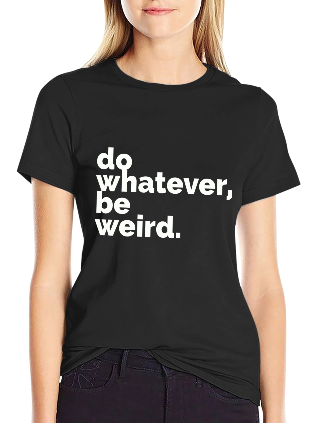 Black Do Whatever, Be Weird T-Shirt - Black Crew Neck Tee view 2