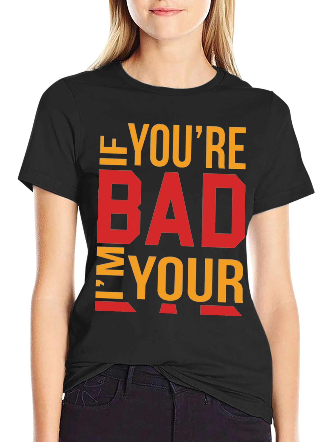 Black I'm Your Bad T-Shirt - Funny Sarcastic Tee view 2