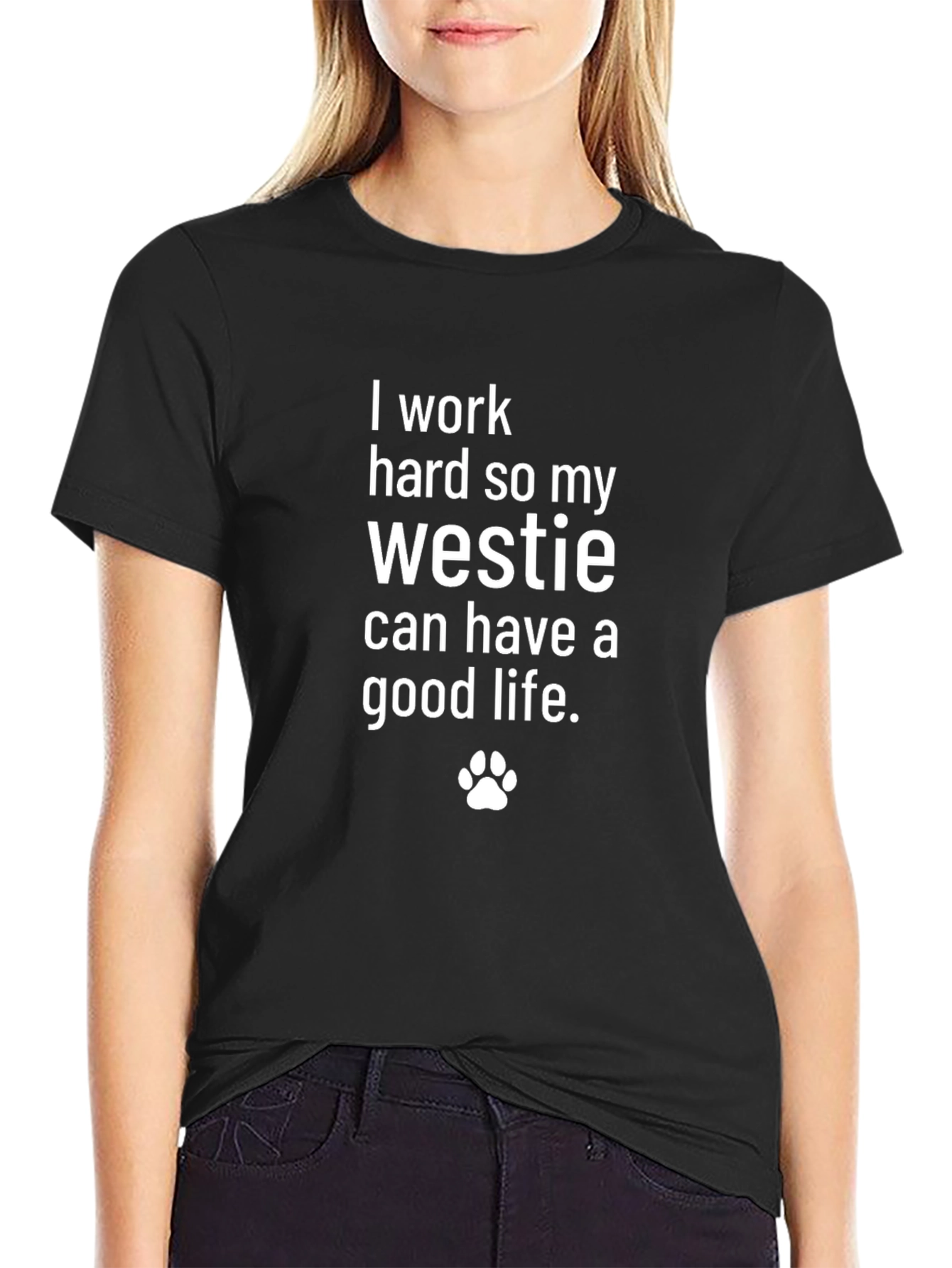 Westie Lover T-Shirt - I Work Hard for My Dog - 2