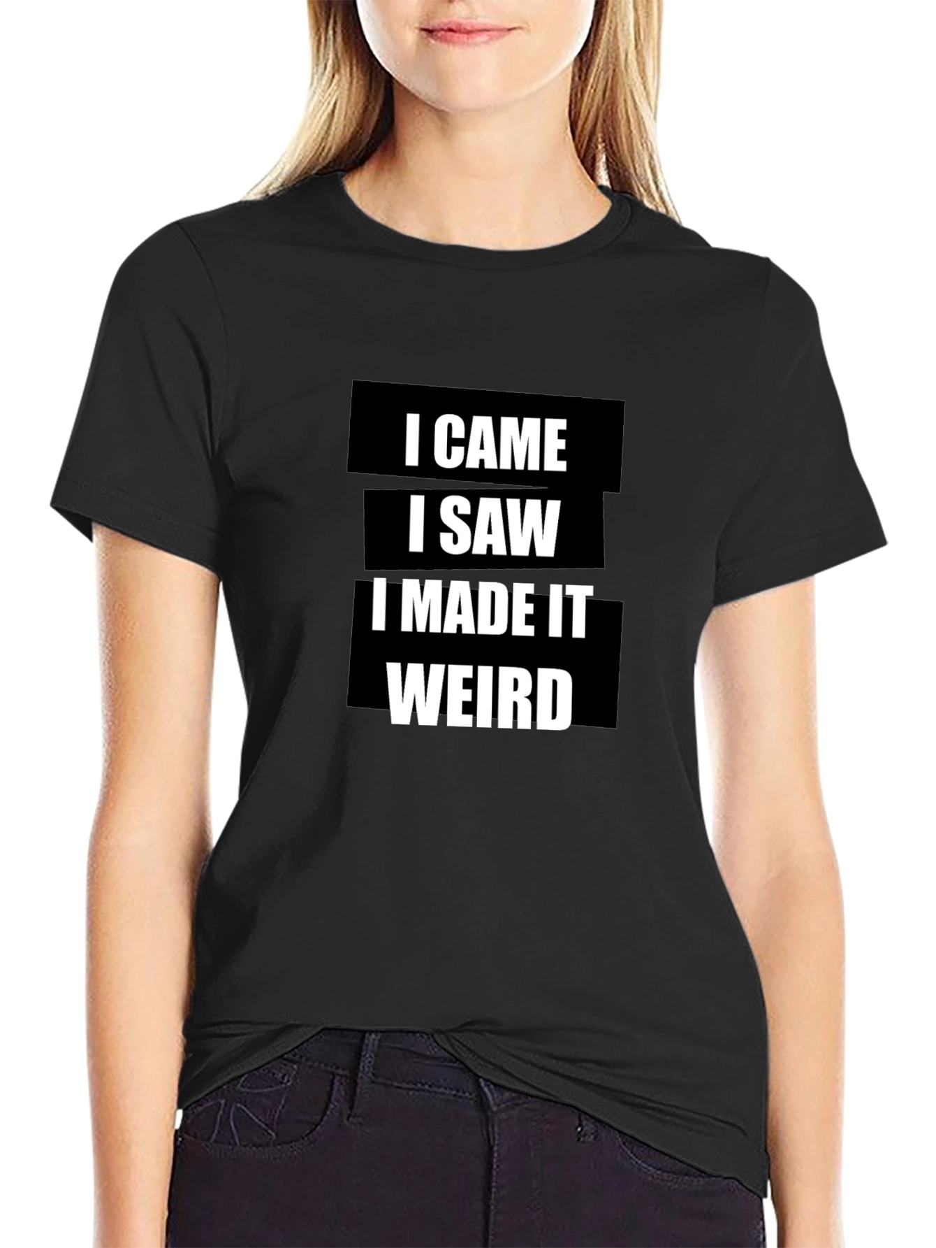 Black Funny I Came I Saw I Made It Weird T-Shirt view 2