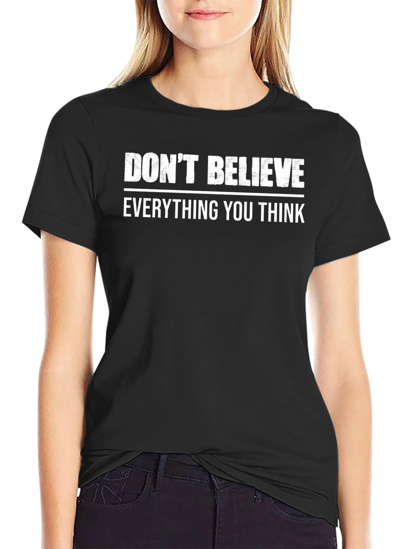 Black Don't Believe Everything You Think T-Shirt view 2