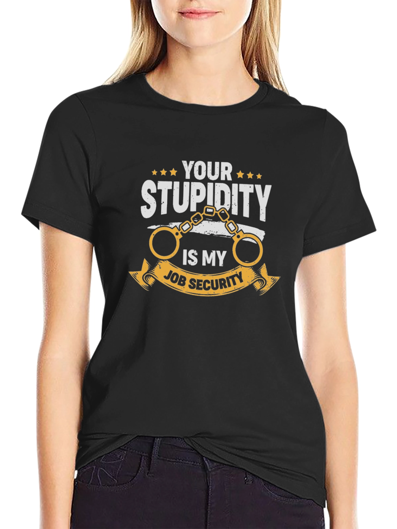 Your Stupidity Is My Job Security Graphic T-Shirt - 2