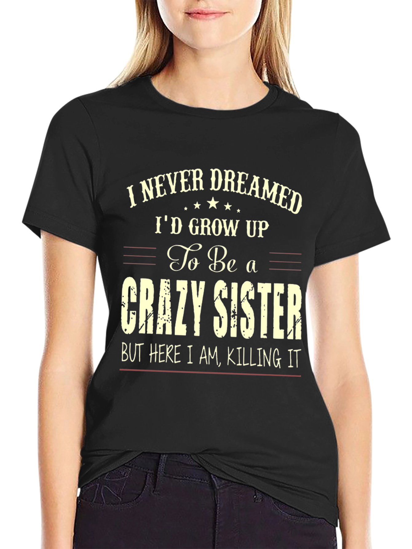 Black Crazy Sister T-Shirt - I Never Dreamed view 2