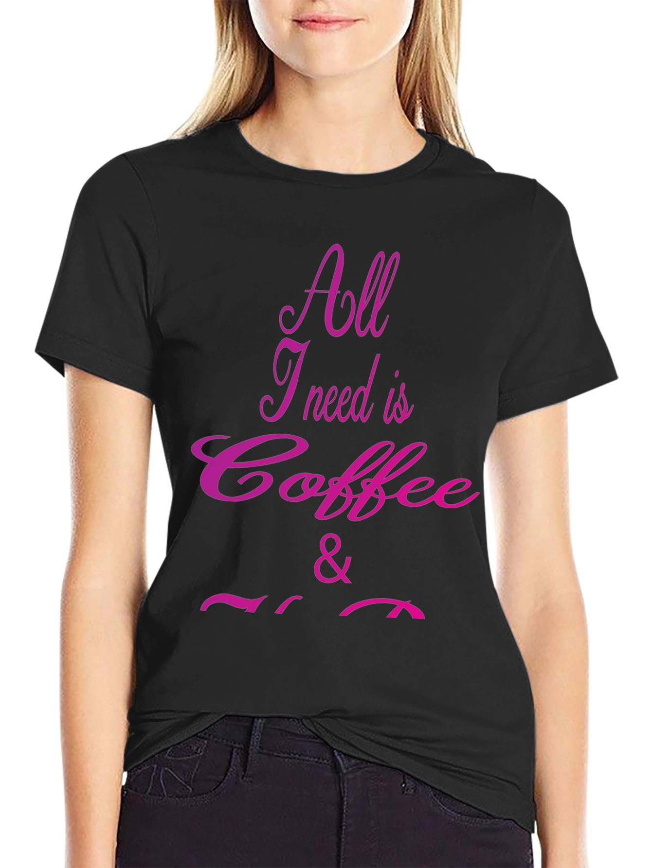 Black Coffee Lover T-Shirt - All I Need Is Coffee & You view 2