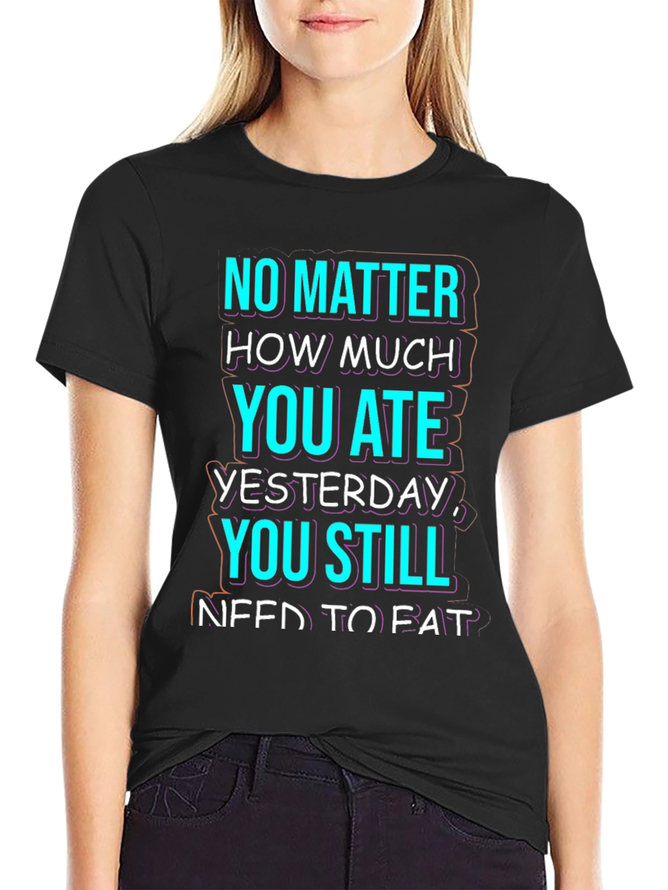 Black Funny No Matter How Much You Ate T-Shirt view 2