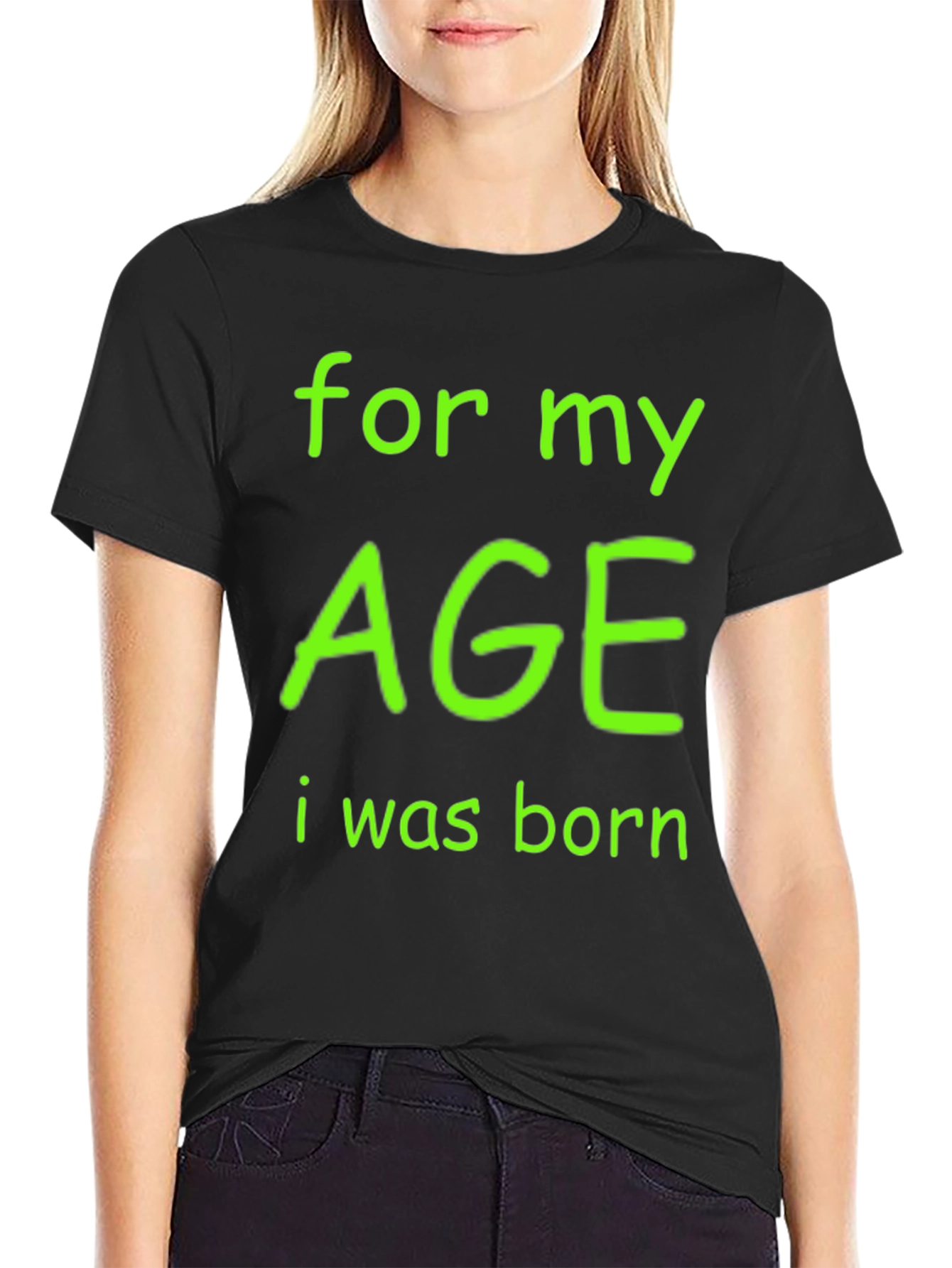Black Funny Age T-Shirt - "For My Age I Was Born" view 2
