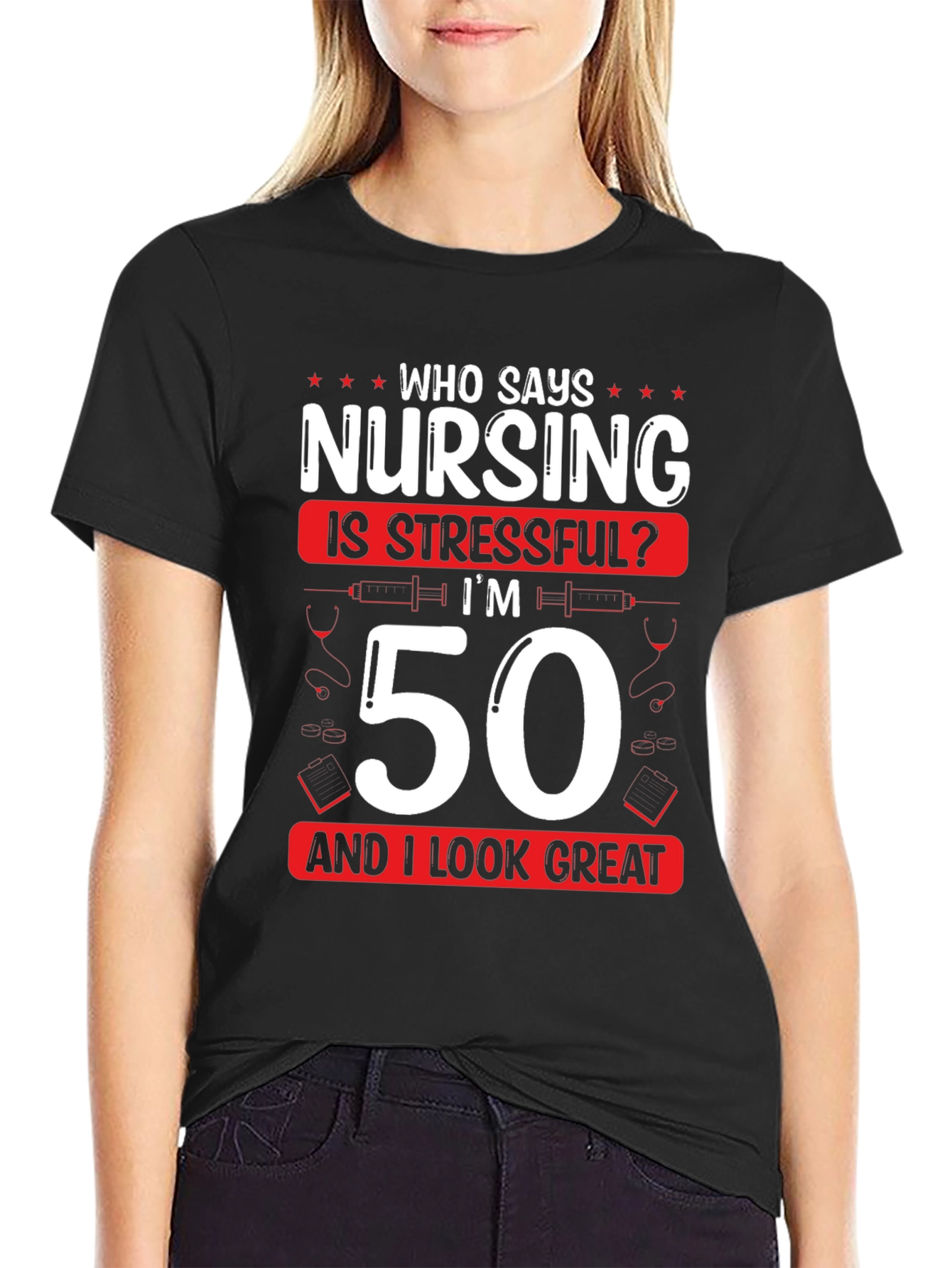 Black Nursing 50th Birthday T-Shirt: Who Says Nursing is Stressful? view 2
