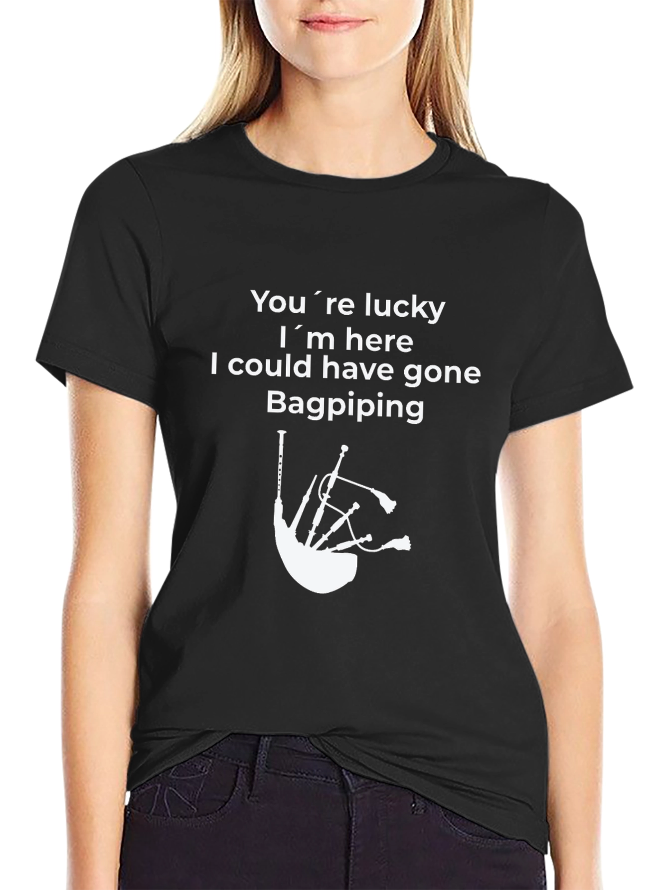 Black Funny Bagpiping T-Shirt - You're Lucky I'm Here view 2