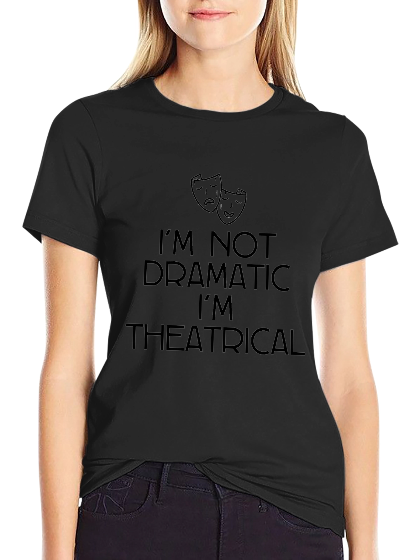 Black Theatrical Tee: I'm Not Dramatic T-Shirt view 2