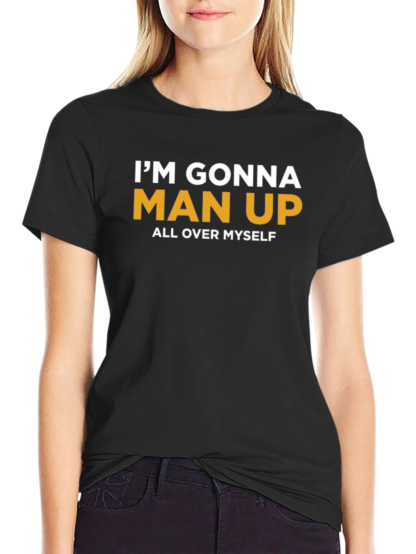 Black I'm Gonna Man Up T-Shirt view 2