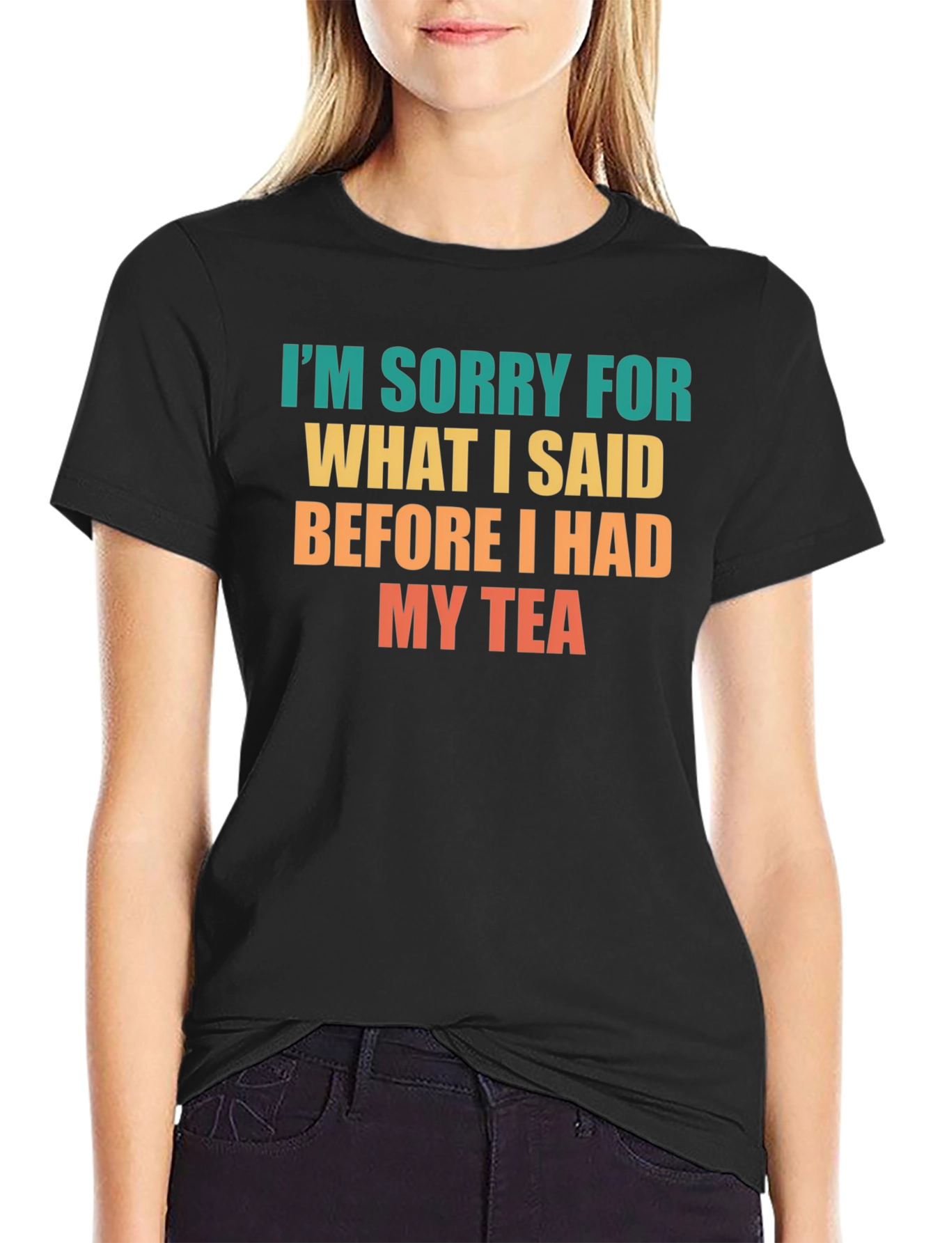 Black Funny Tea Lover T-Shirt - I'm Sorry For What I Said view 2
