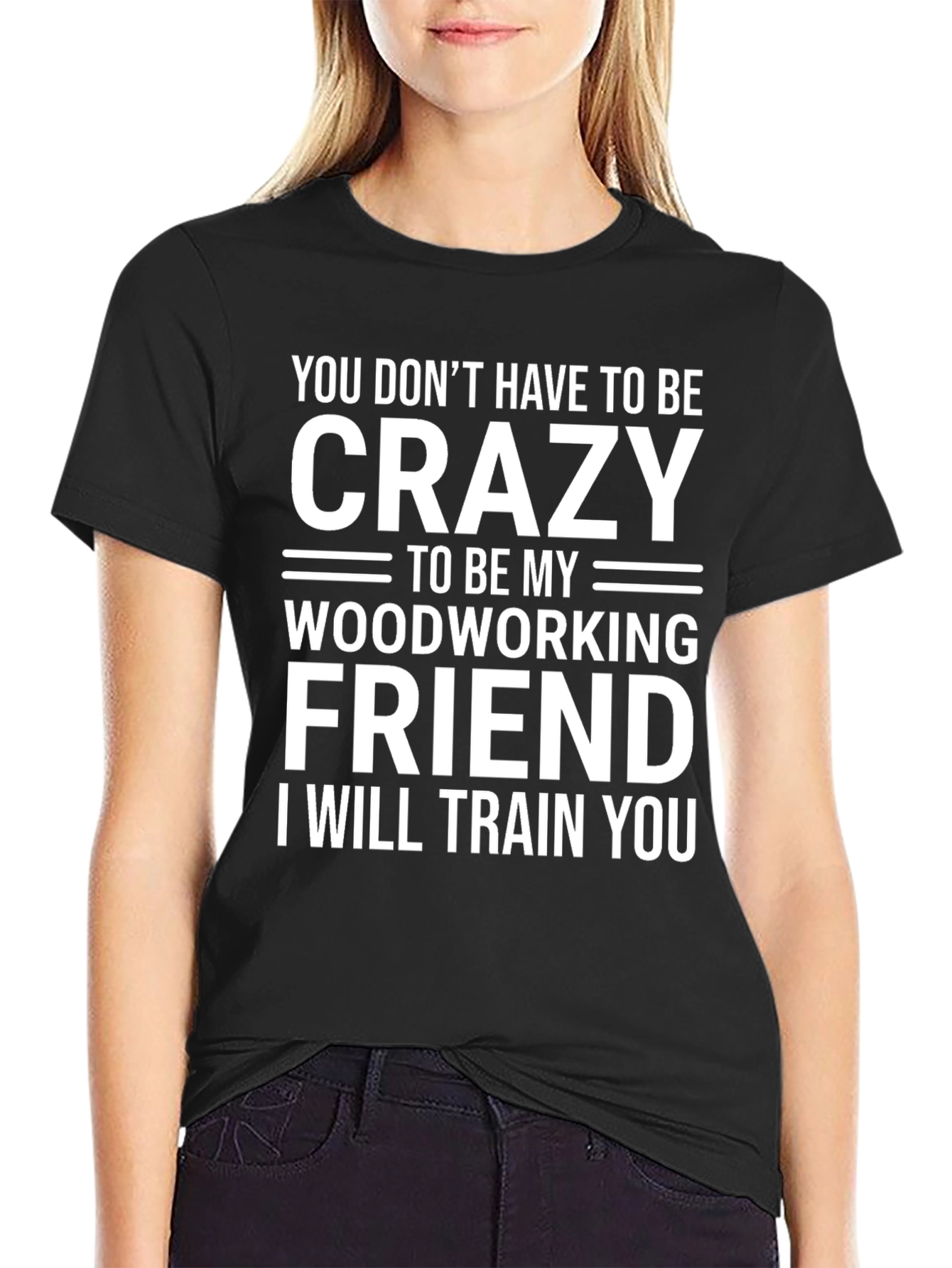 Black Crazy Woodworking Friend T-Shirt: Train You view 2