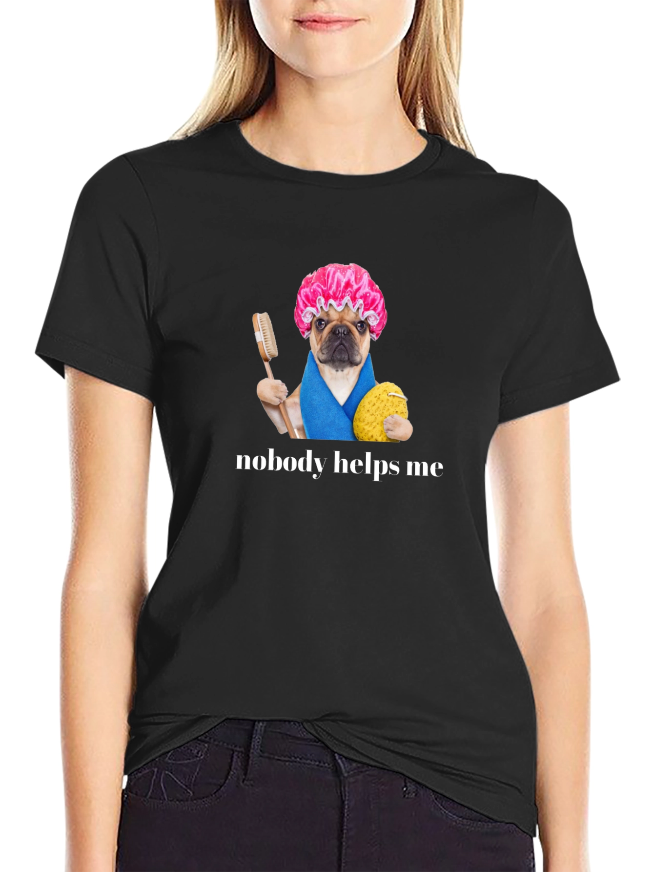 Black Funny Pug Shower Cap T-Shirt - Nobody Helps Me view 2