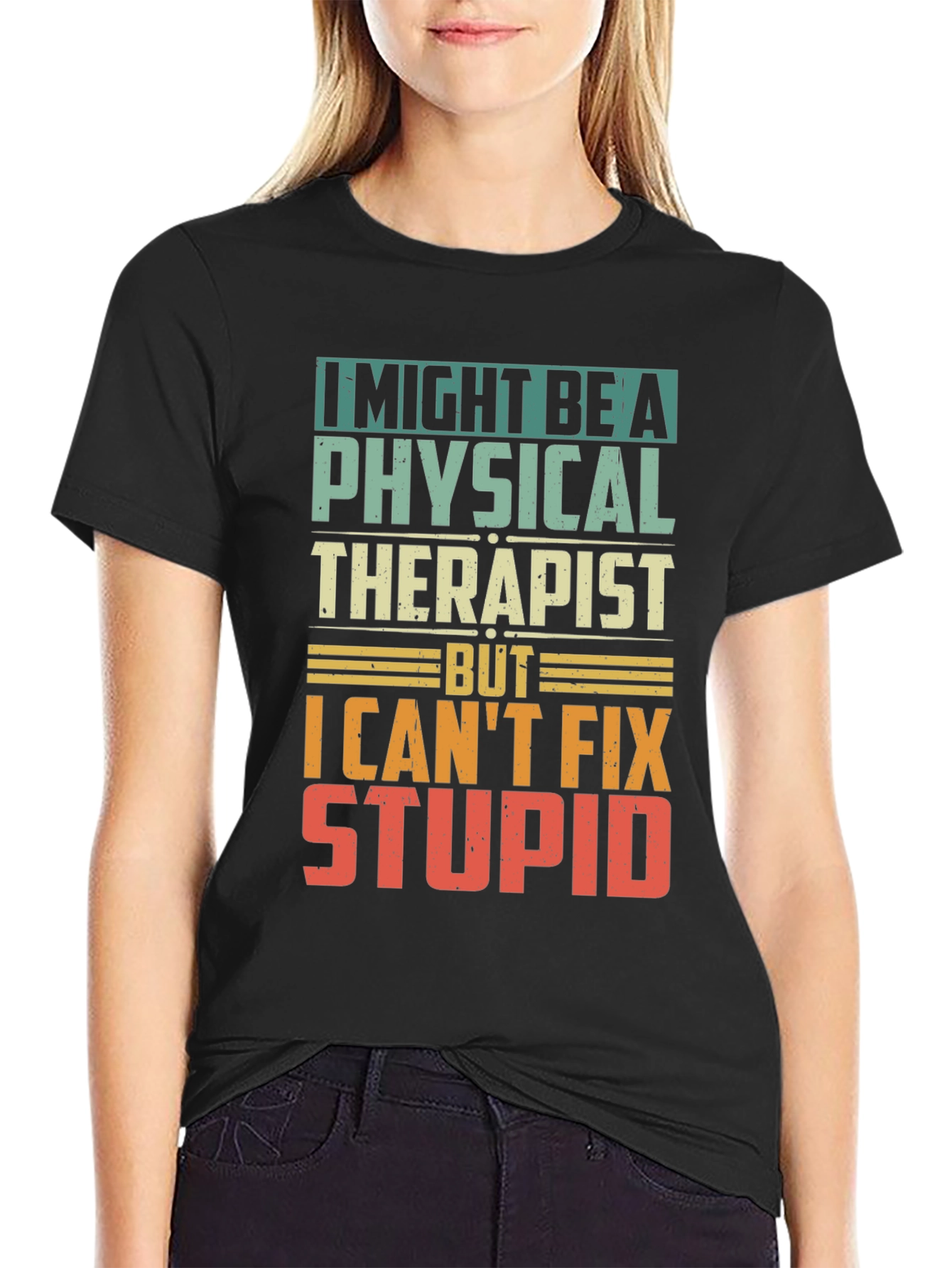Physical Therapist Humor T-Shirt - Can't Fix Stupid! - 2
