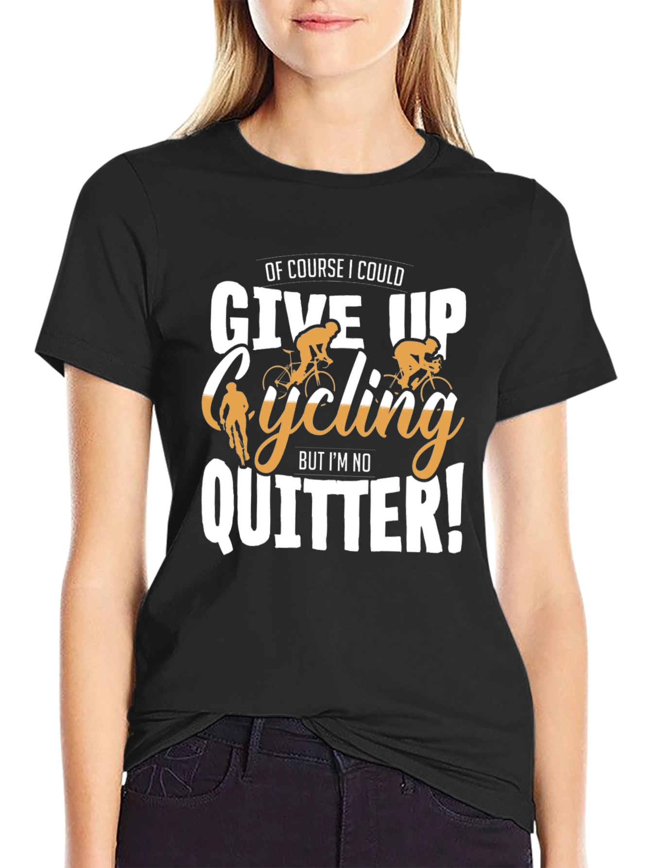 Black Cycling T-Shirt: Of Course I Could Give Up, But I'm No Quitter! view 2