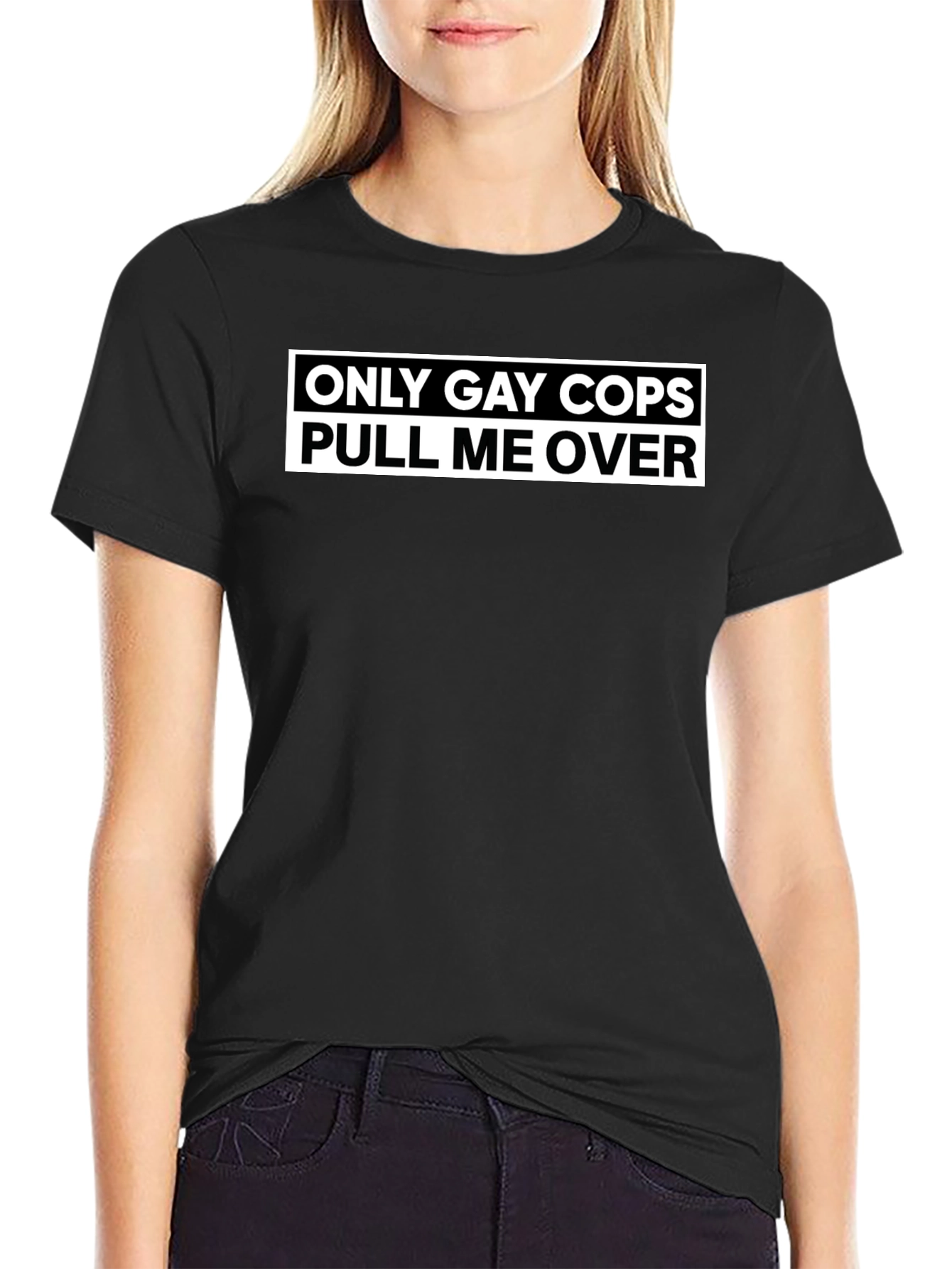 Black Only Gay Cops Pull Me Over - Funny T-Shirt view 2