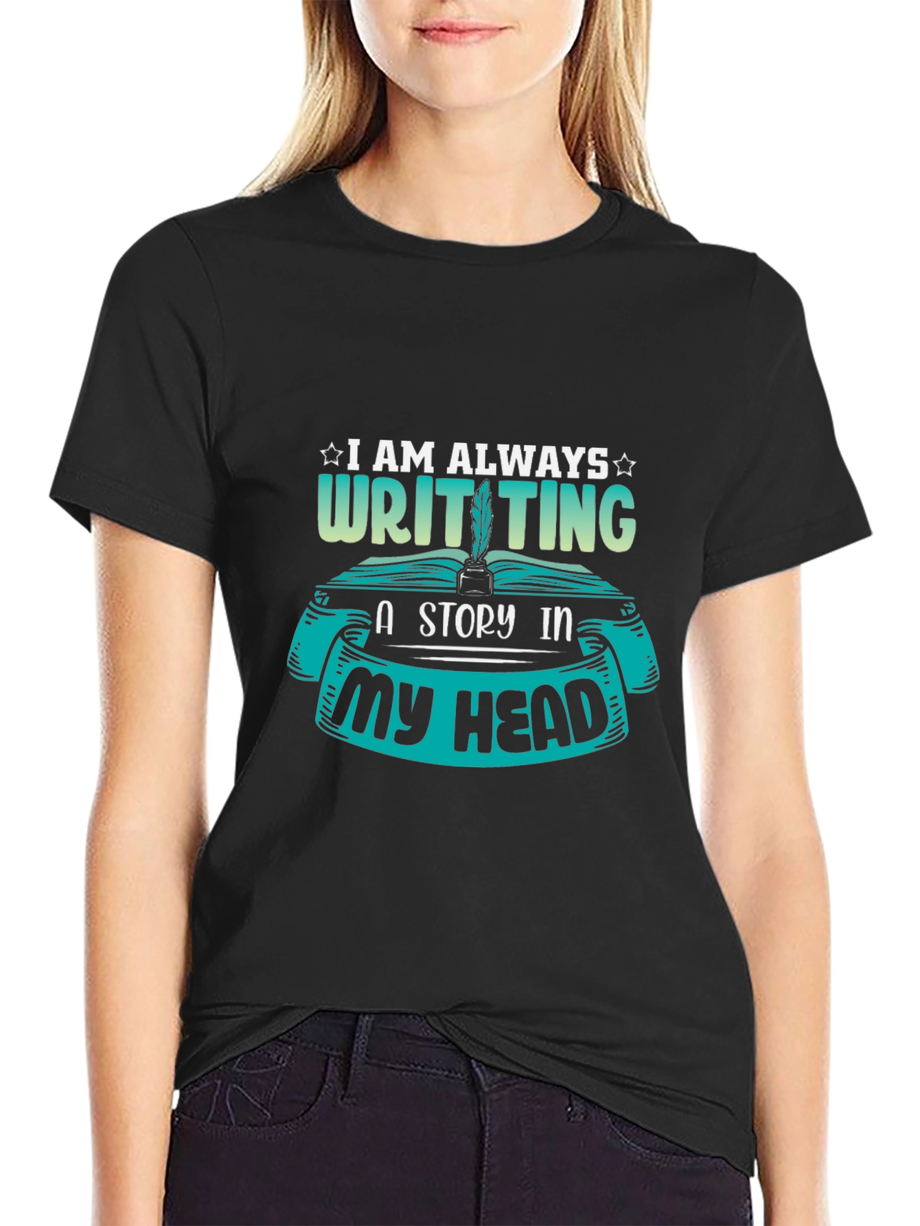 Writer T-Shirt - I Am Always Writing a Story - 2