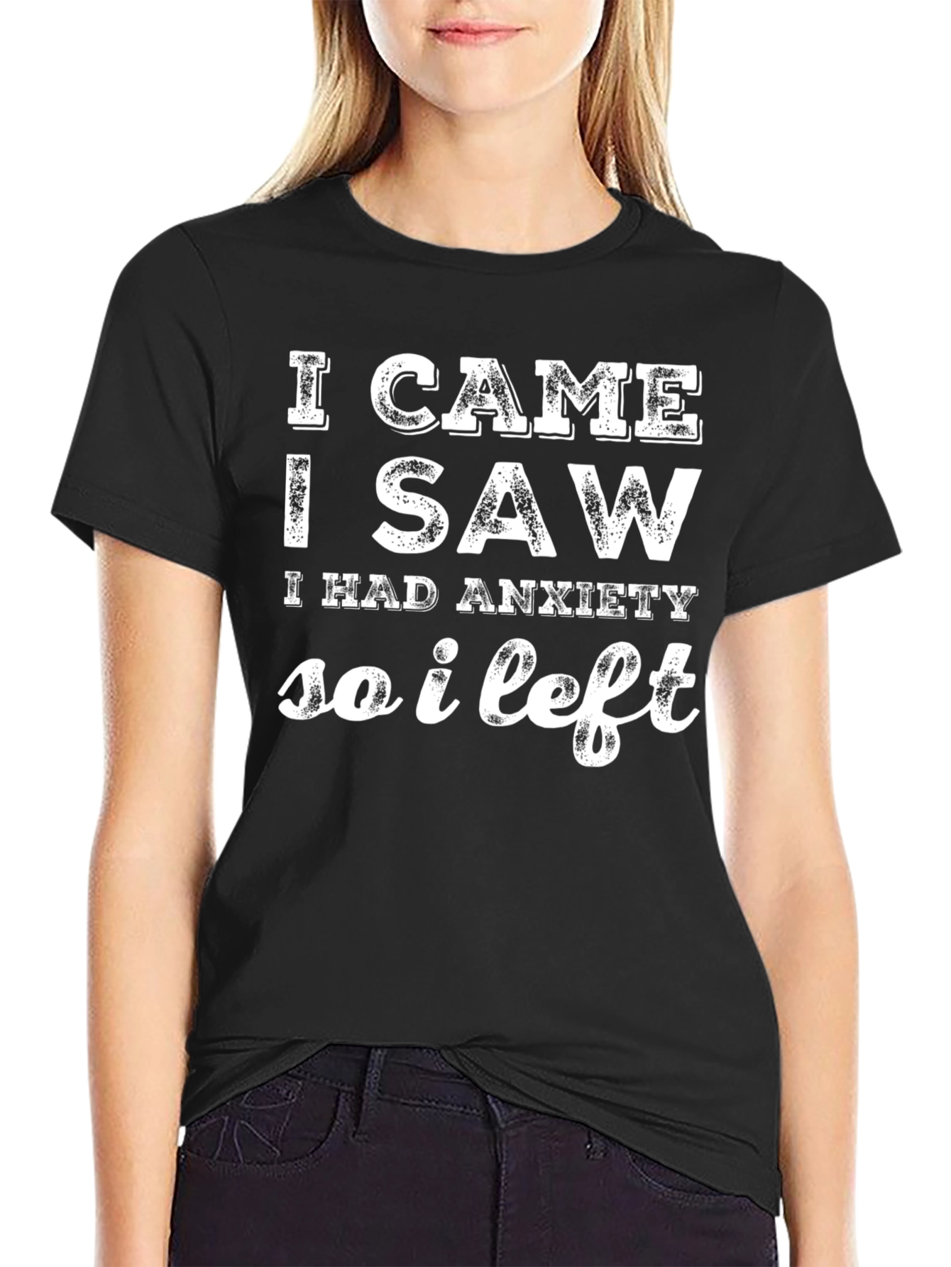 Black Anxiety Humor T-Shirt: I Came, I Saw, I Left view 2