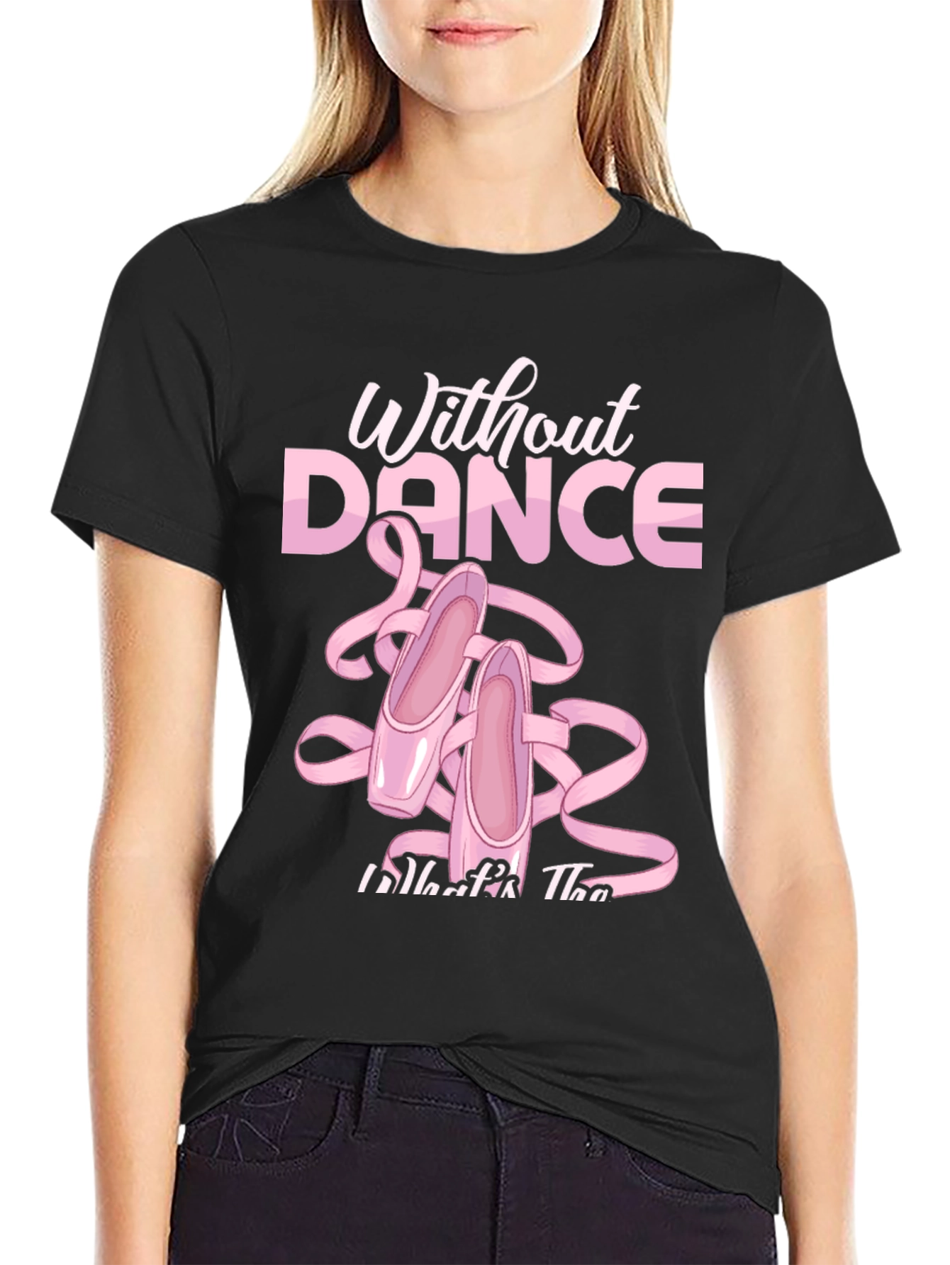 Black Without Dance T-Shirt Ballet Slippers Tee view 2
