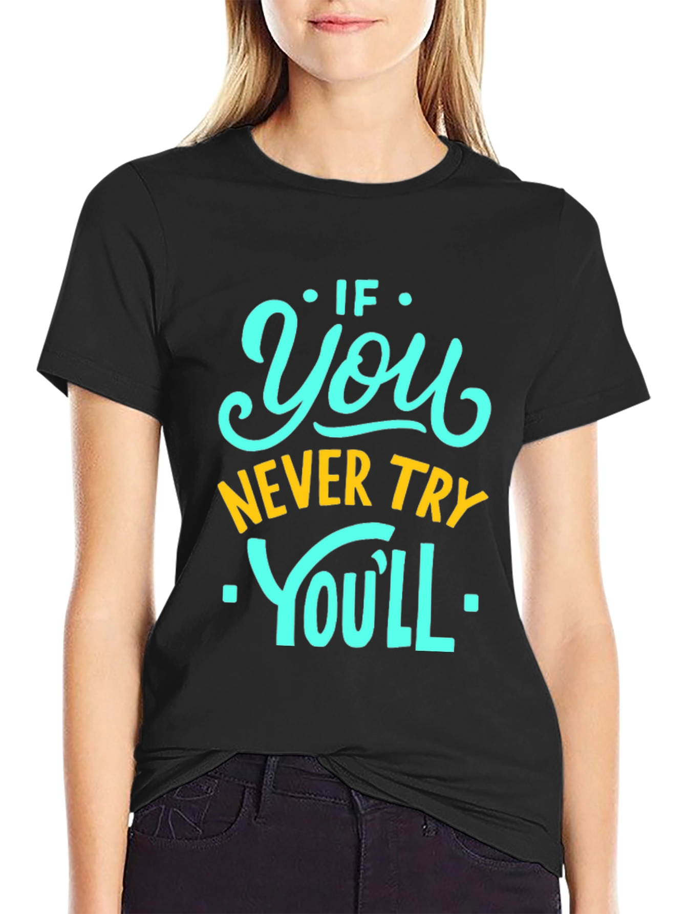 Black Motivational Black T-Shirt - If You Never Try You'll Never Know! view 2