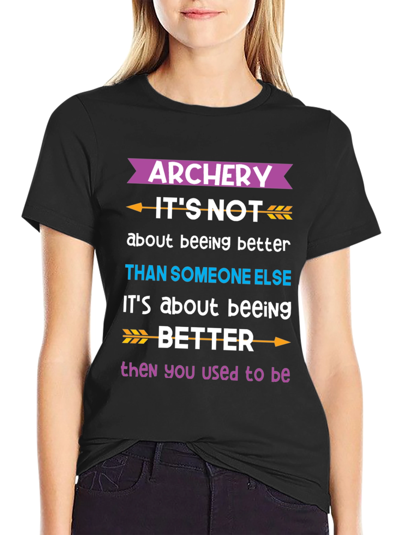 Black Archery Better Than You Used to Be T-Shirt view 2