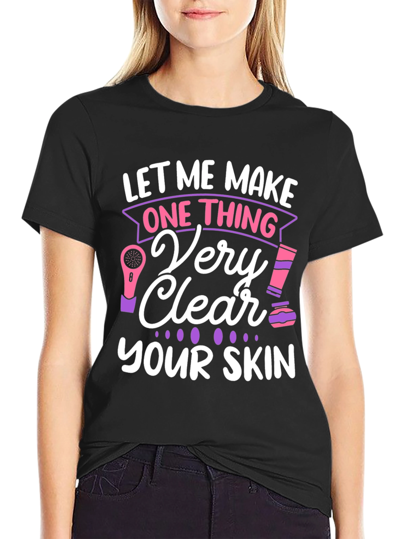 Black Let Me Make One Thing Very Clear, Your Skin T-Shirt view 2
