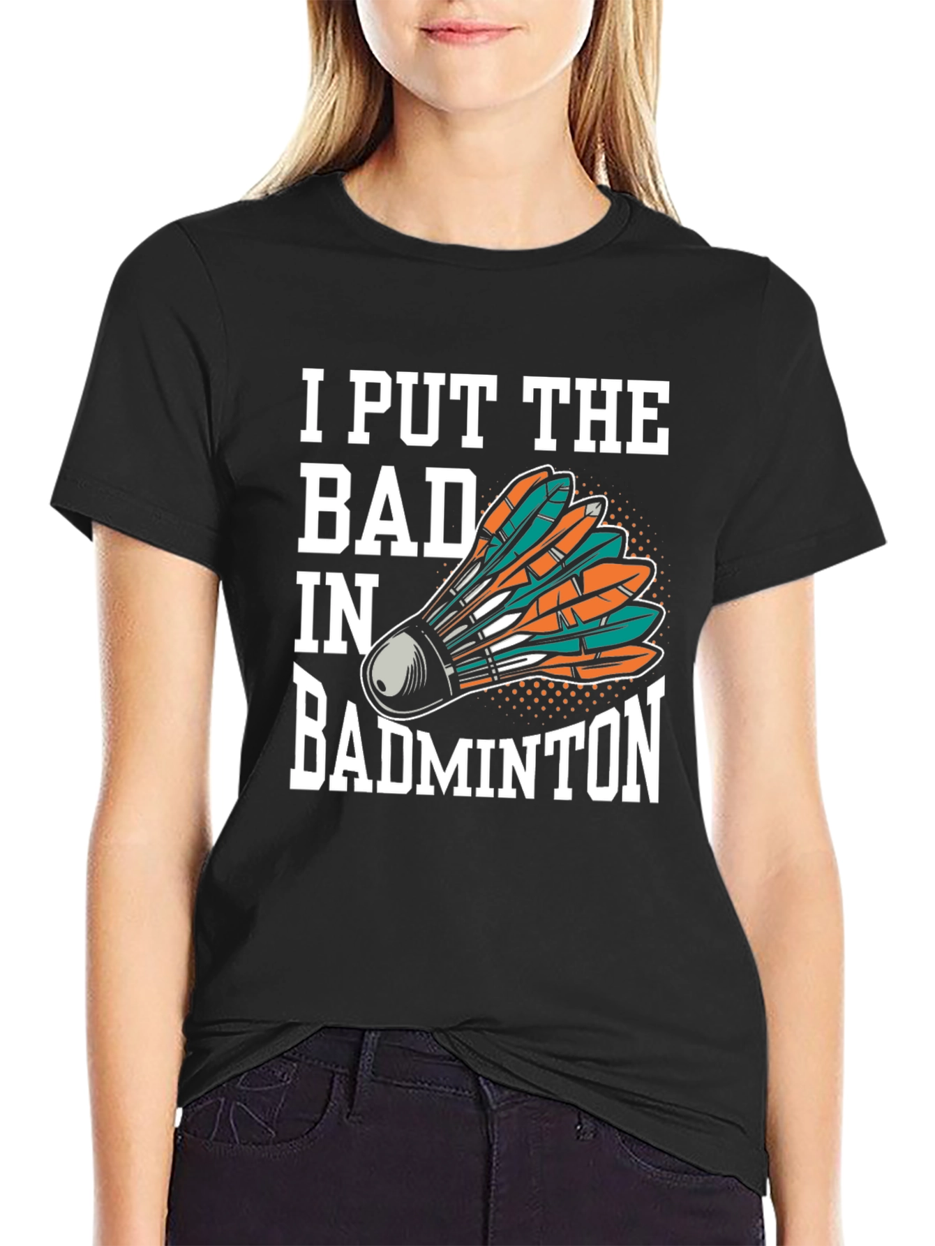 Black I Put the Bad in Badminton T-Shirt view 2