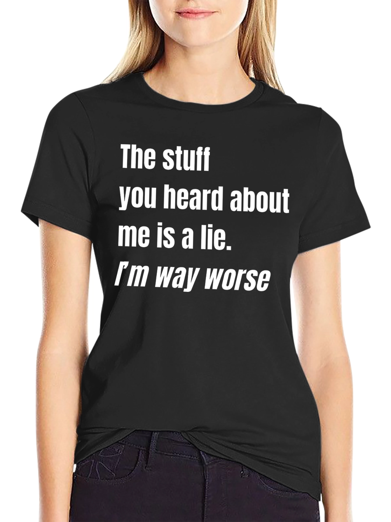 Black Funny Graphic Tee: "I'm Way Worse" Black T-Shirt view 2